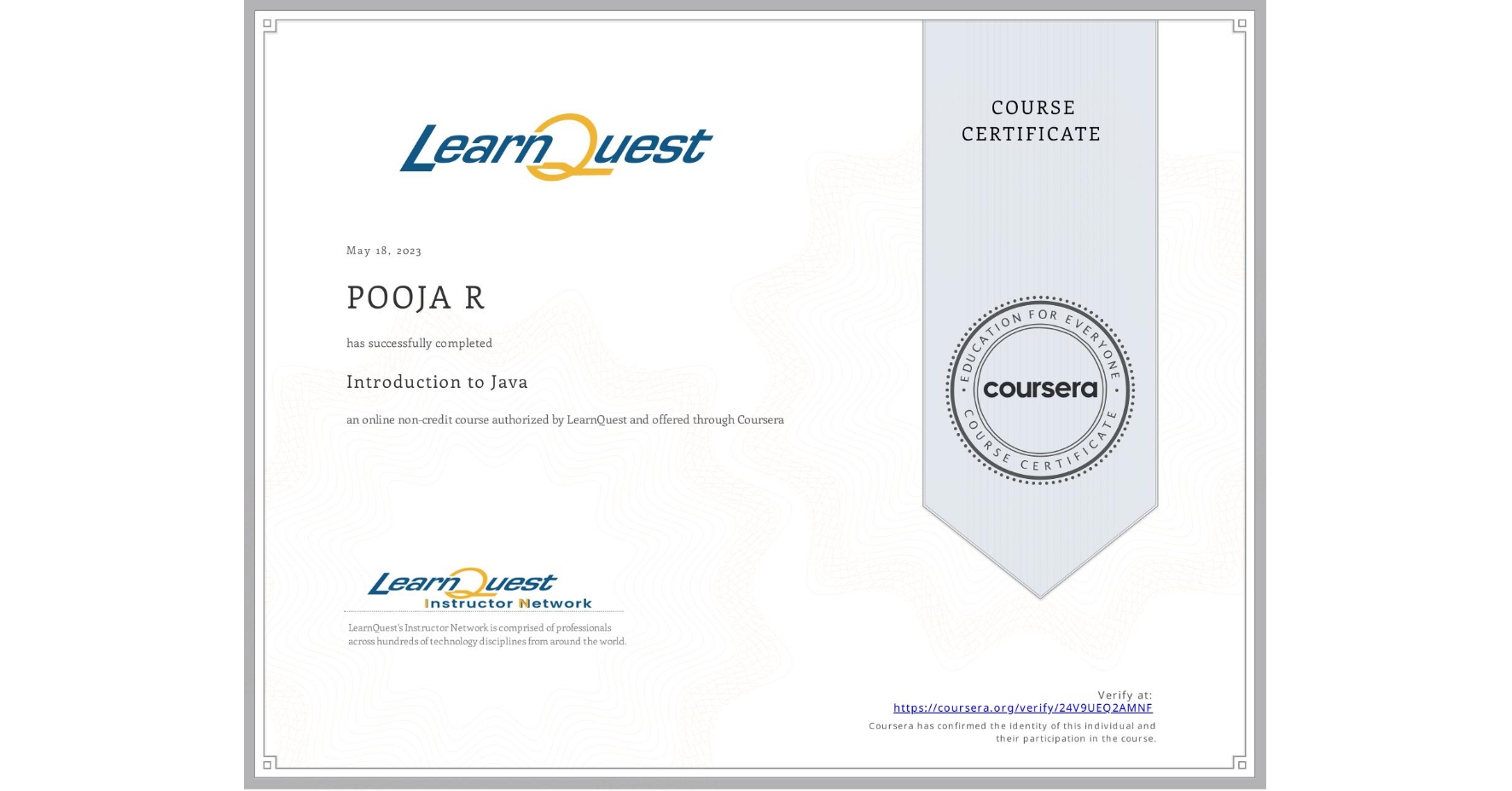 View certificate for POOJA R, Introduction to Java, an online non-credit course authorized by LearnQuest and offered through Coursera
