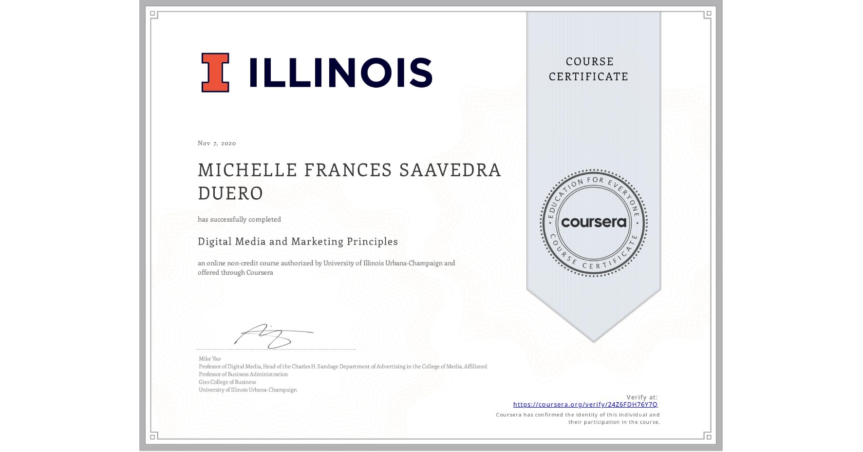 View certificate for MICHELLE FRANCES  SAAVEDRA DUERO, Digital Media and Marketing Principles, an online non-credit course authorized by University of Illinois at Urbana-Champaign and offered through Coursera