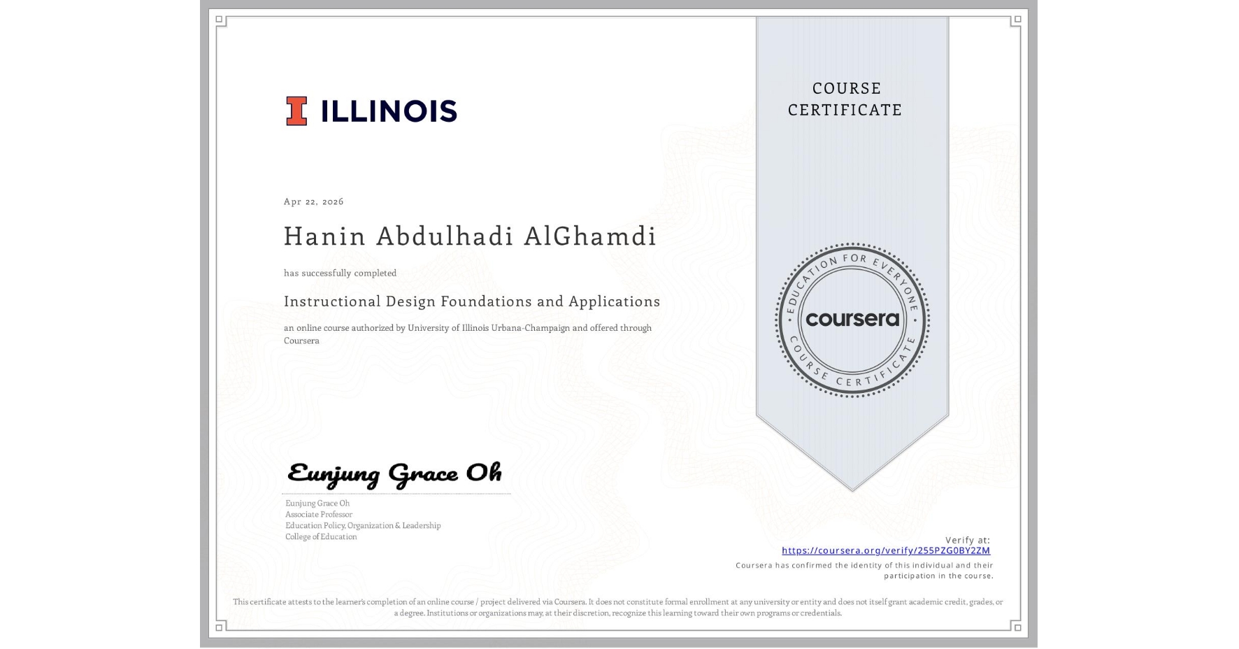 View certificate for Hanin Abdulhadi AlGhamdi , Instructional Design Foundations and Applications, an online non-credit course authorized by University of Illinois Urbana-Champaign and offered through Coursera