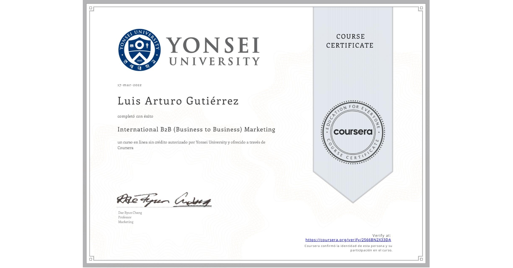 View certificate for Luis Arturo GutiƩrrez, International B2B (Business to Business) Marketing, an online non-credit course authorized by Yonsei University and offered through Coursera