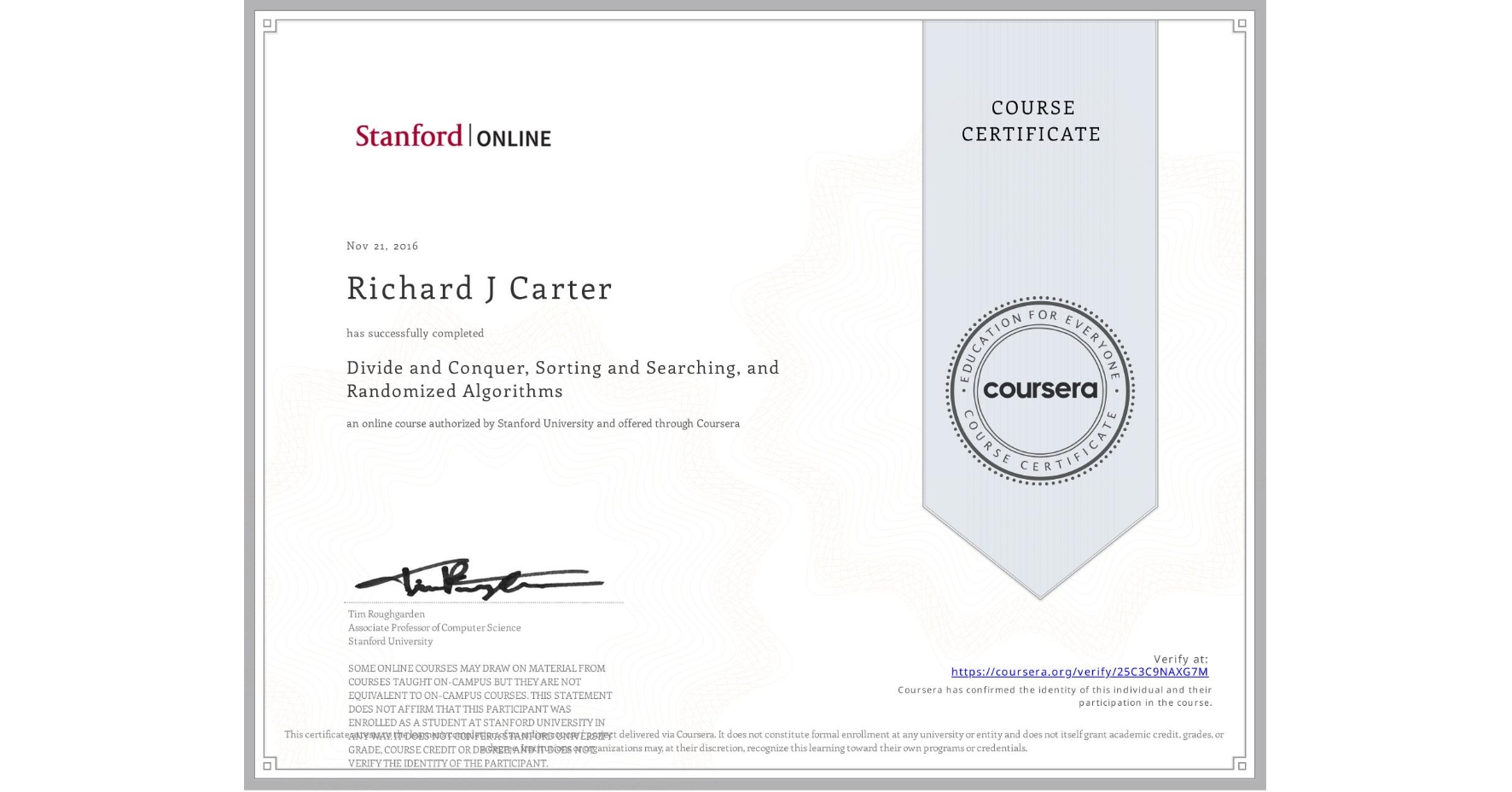 View certificate for Richard J Carter, Divide and Conquer, Sorting and Searching, and Randomized Algorithms, an online non-credit course authorized by Stanford University and offered through Coursera