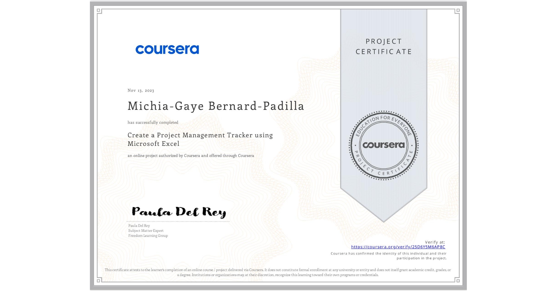 View certificate for Michia-Gaye Bernard-Padilla, Create a Project Management Tracker using Microsoft Excel, an online non-credit course authorized by Coursera and offered through Coursera