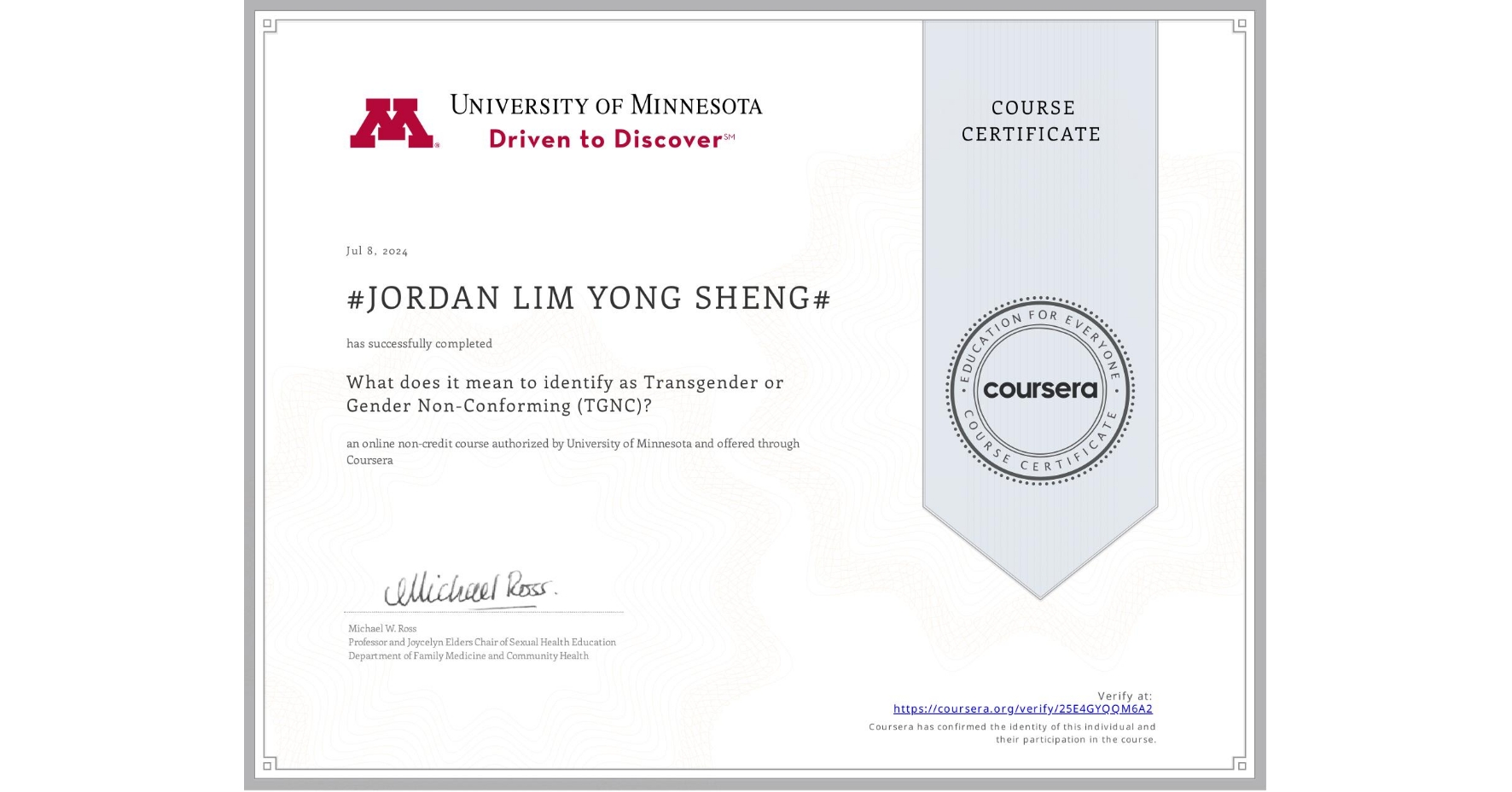 View certificate for #JORDAN LIM YONG SHENG#, What does it mean to identify as Transgender or Gender Non-Conforming (TGNC)?, an online non-credit course authorized by University of Minnesota and offered through Coursera