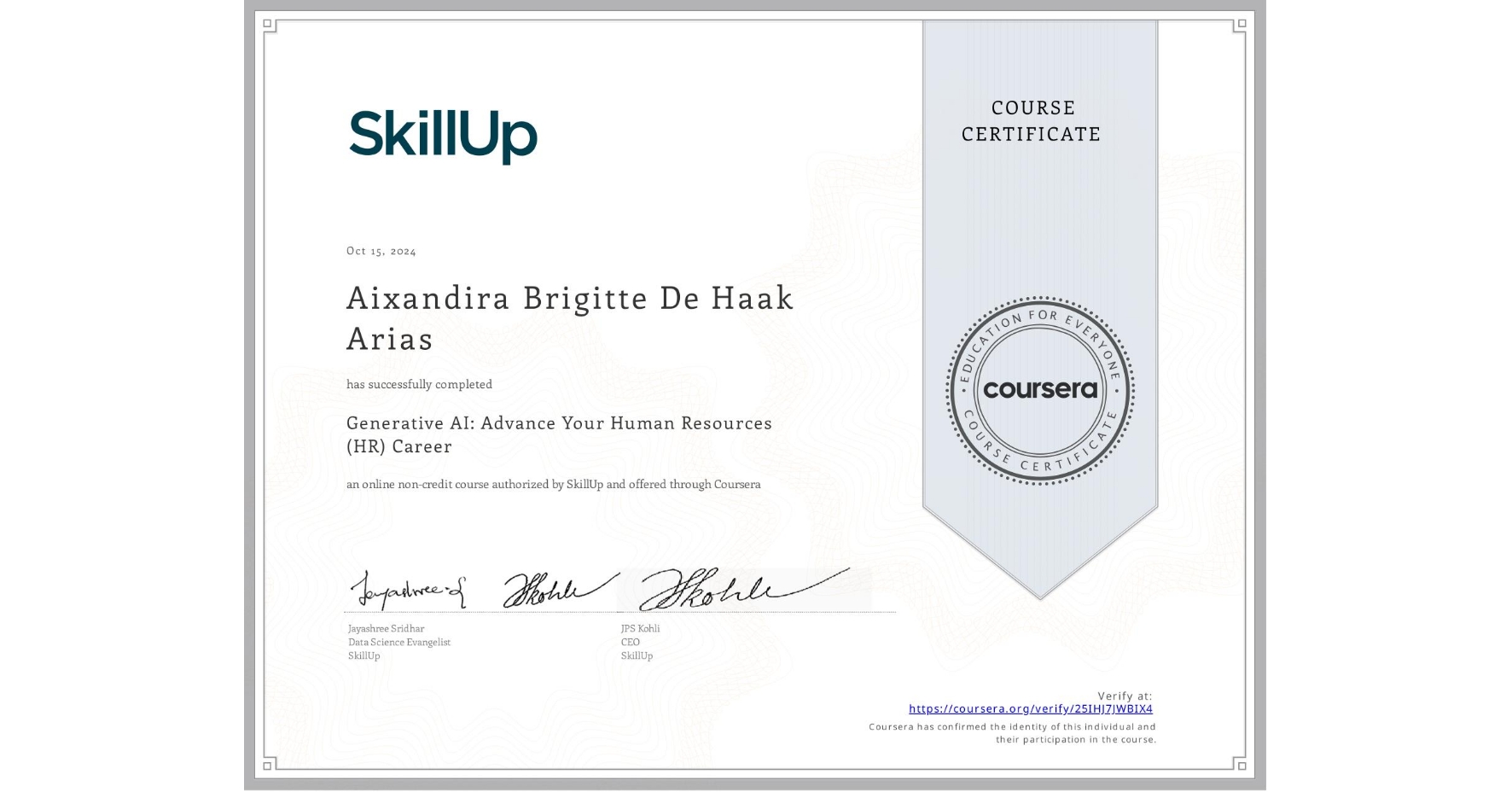 View certificate for Aixandira Brigitte De Haak Arias, Generative AI: Advance Your Human Resources (HR) Career, an online non-credit course authorized by SkillUp and offered through Coursera
