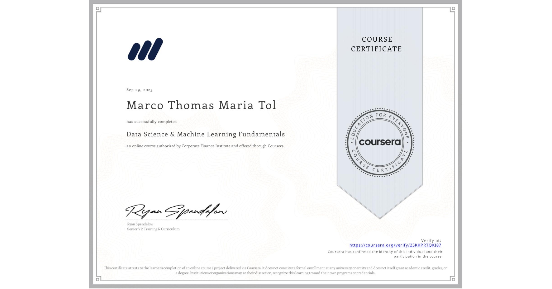View certificate for Marco Thomas Maria  Tol, Data Science & Machine Learning Fundamentals, an online non-credit course authorized by Corporate Finance Institute and offered through Coursera