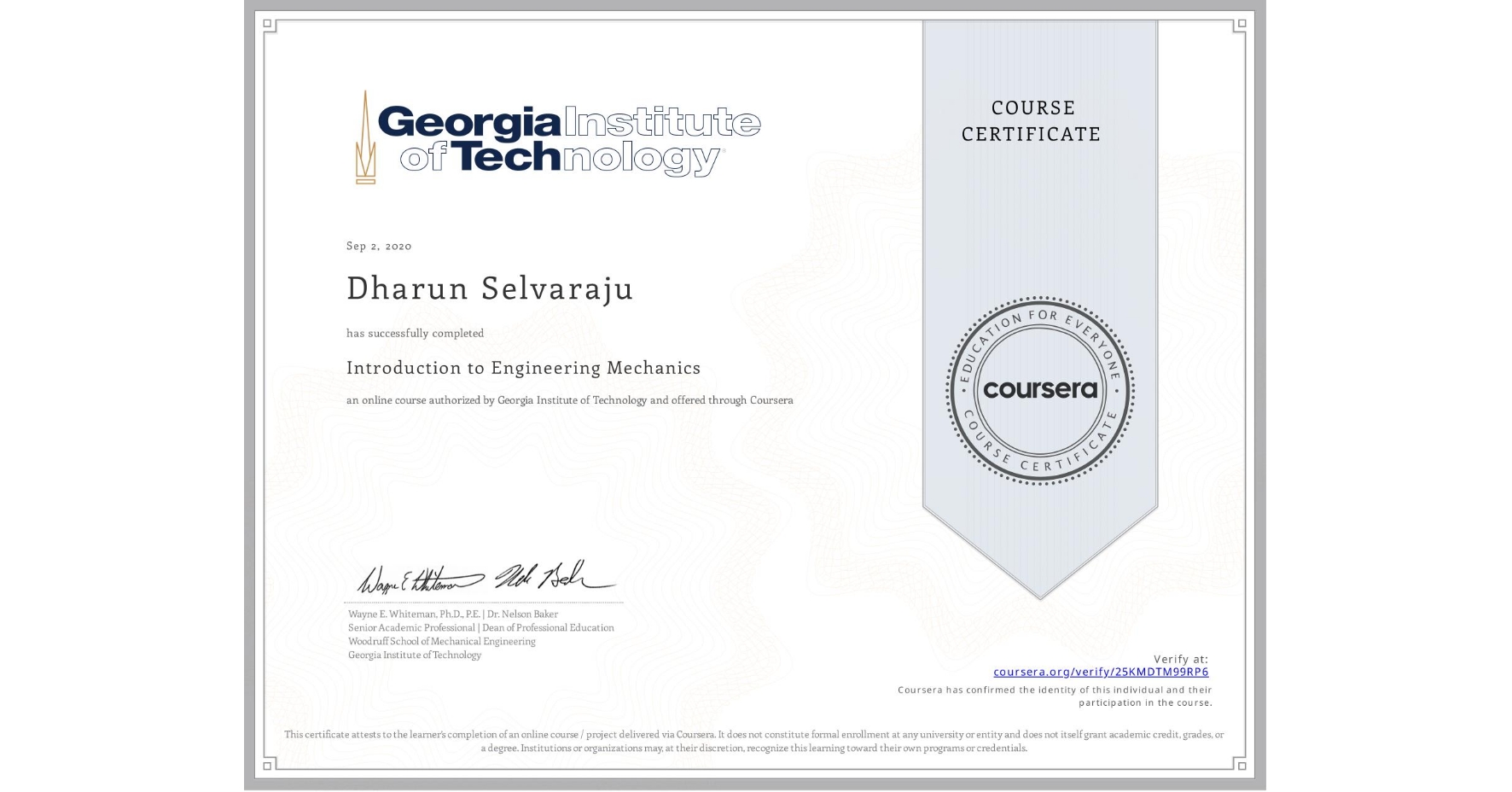 View certificate for Dharun Selvaraju, Introduction to Engineering Mechanics, an online non-credit course authorized by Georgia Institute of Technology and offered through Coursera