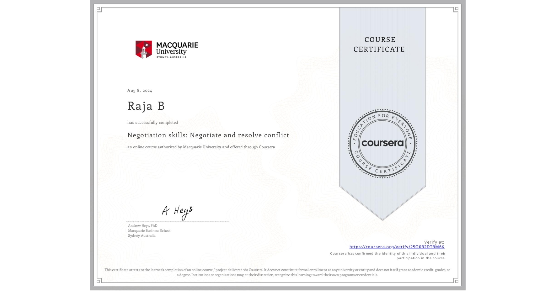 View certificate for Raja B, Negotiation skills: Negotiate and resolve conflict, an online non-credit course authorized by Macquarie University and offered through Coursera