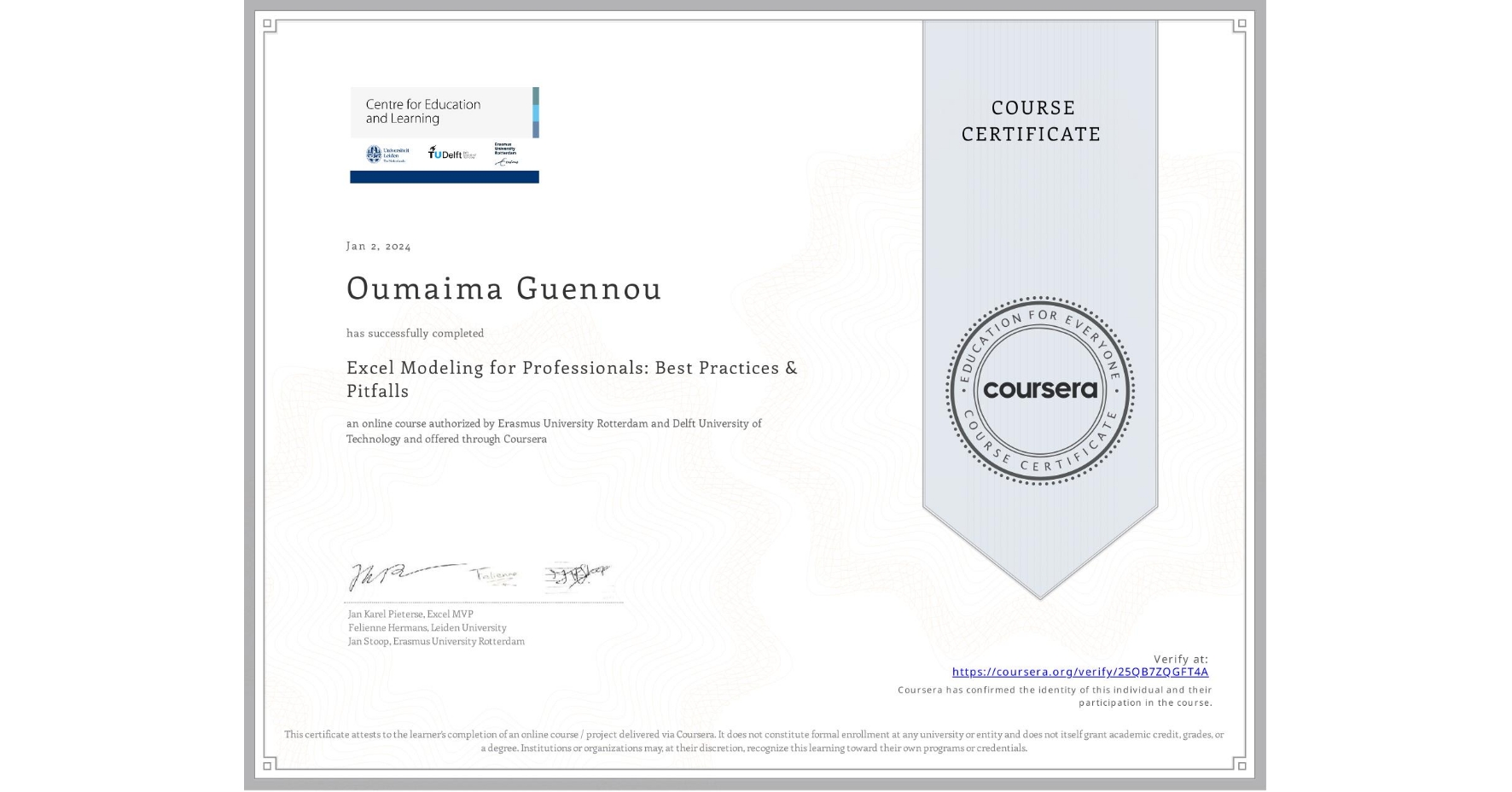 View certificate for Oumaima Guennou, Excel Modeling for Professionals: Best Practices & Pitfalls, an online non-credit course authorized by Erasmus University Rotterdam & Delft University of Technology and offered through Coursera