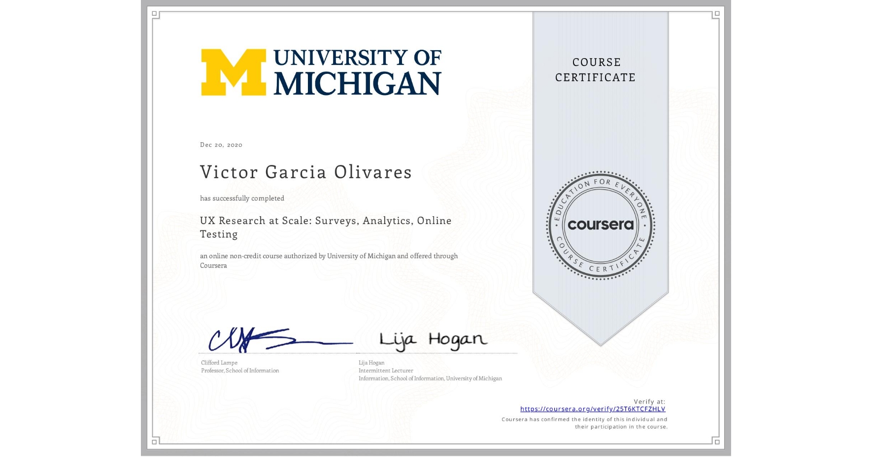 View certificate for Victor Garcia Olivares, UX Research at Scale: Surveys, Analytics, Online Testing, an online non-credit course authorized by University of Michigan and offered through Coursera