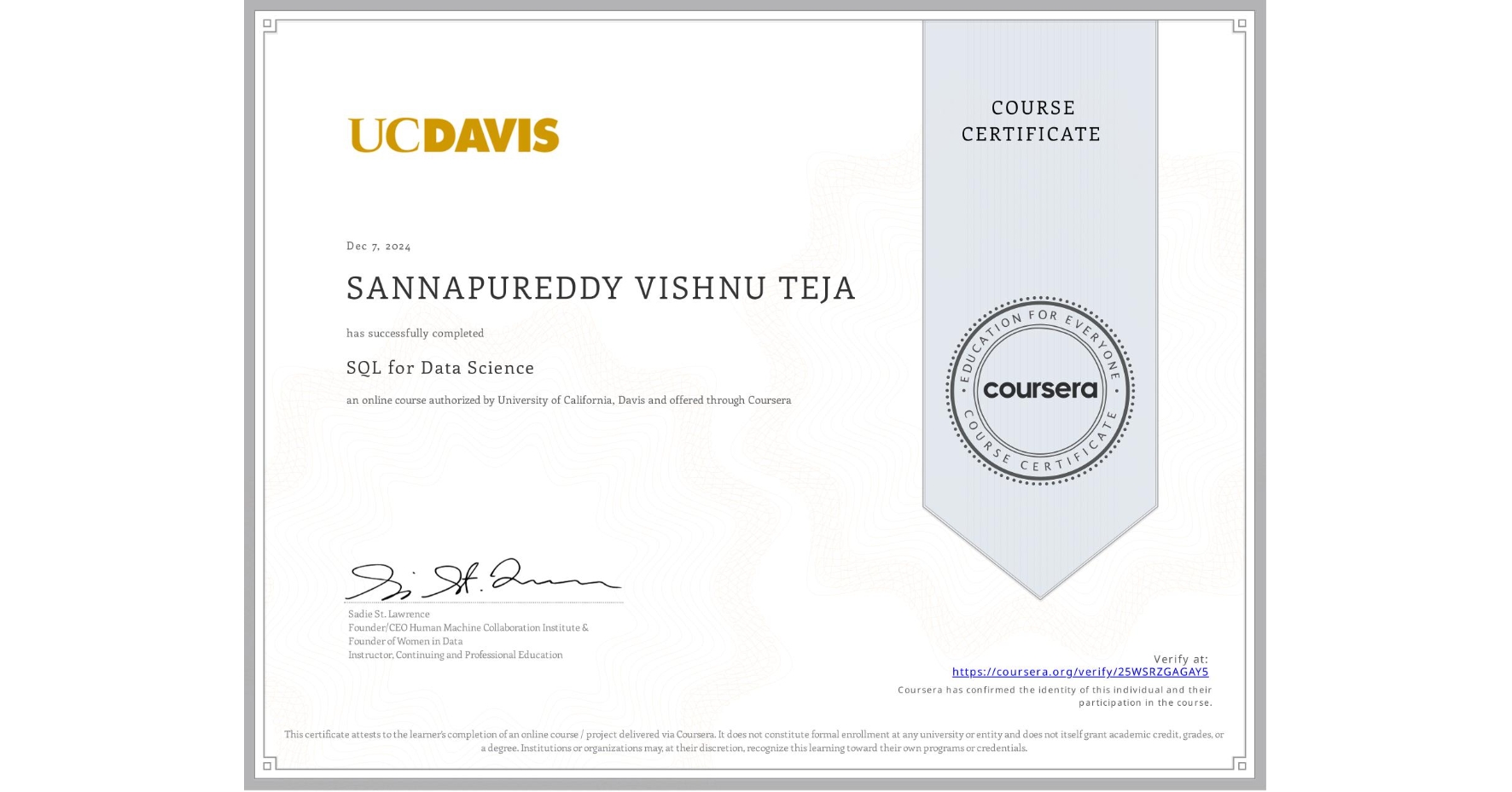 View certificate for SANNAPUREDDY VISHNU TEJA, SQL for Data Science, an online non-credit course authorized by University of California, Davis and offered through Coursera