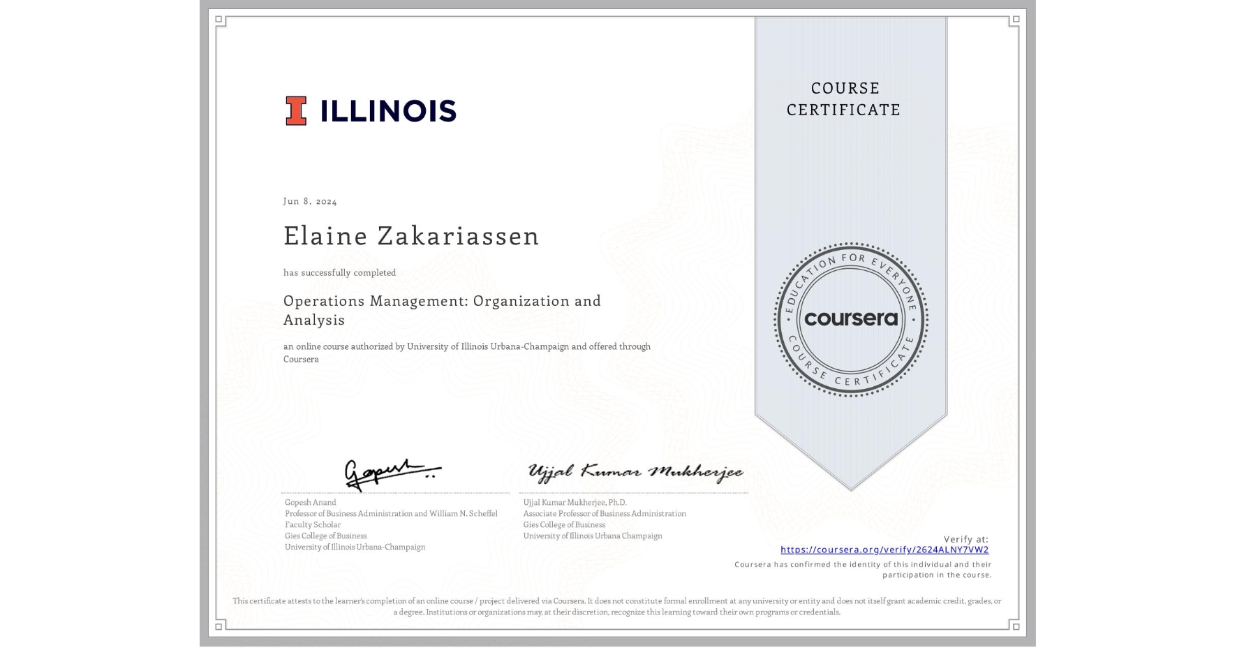 View certificate for Elaine Zakariassen, Operations Management: Organization and Analysis, an online non-credit course authorized by University of Illinois Urbana-Champaign and offered through Coursera