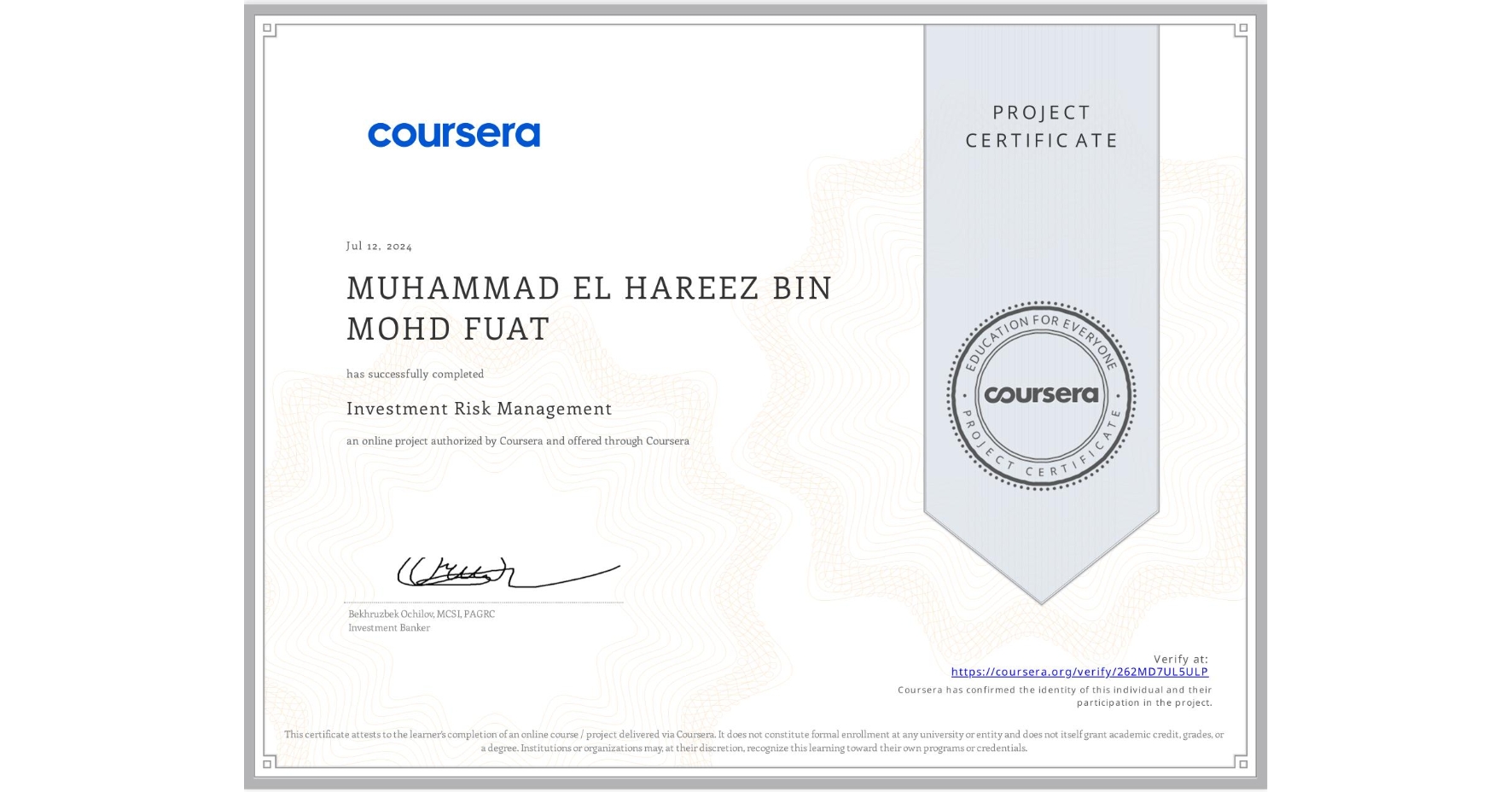 View certificate for MUHAMMAD EL HAREEZ BIN MOHD FUAT, Investment Risk Management, an online non-credit course authorized by Coursera and offered through Coursera