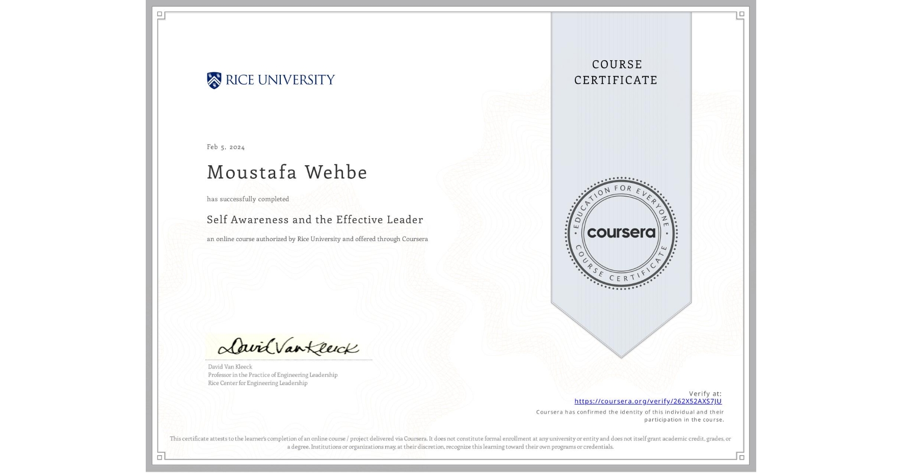 View certificate for Moustafa Wehbe, Self Awareness and the Effective Leader, an online non-credit course authorized by Rice University and offered through Coursera