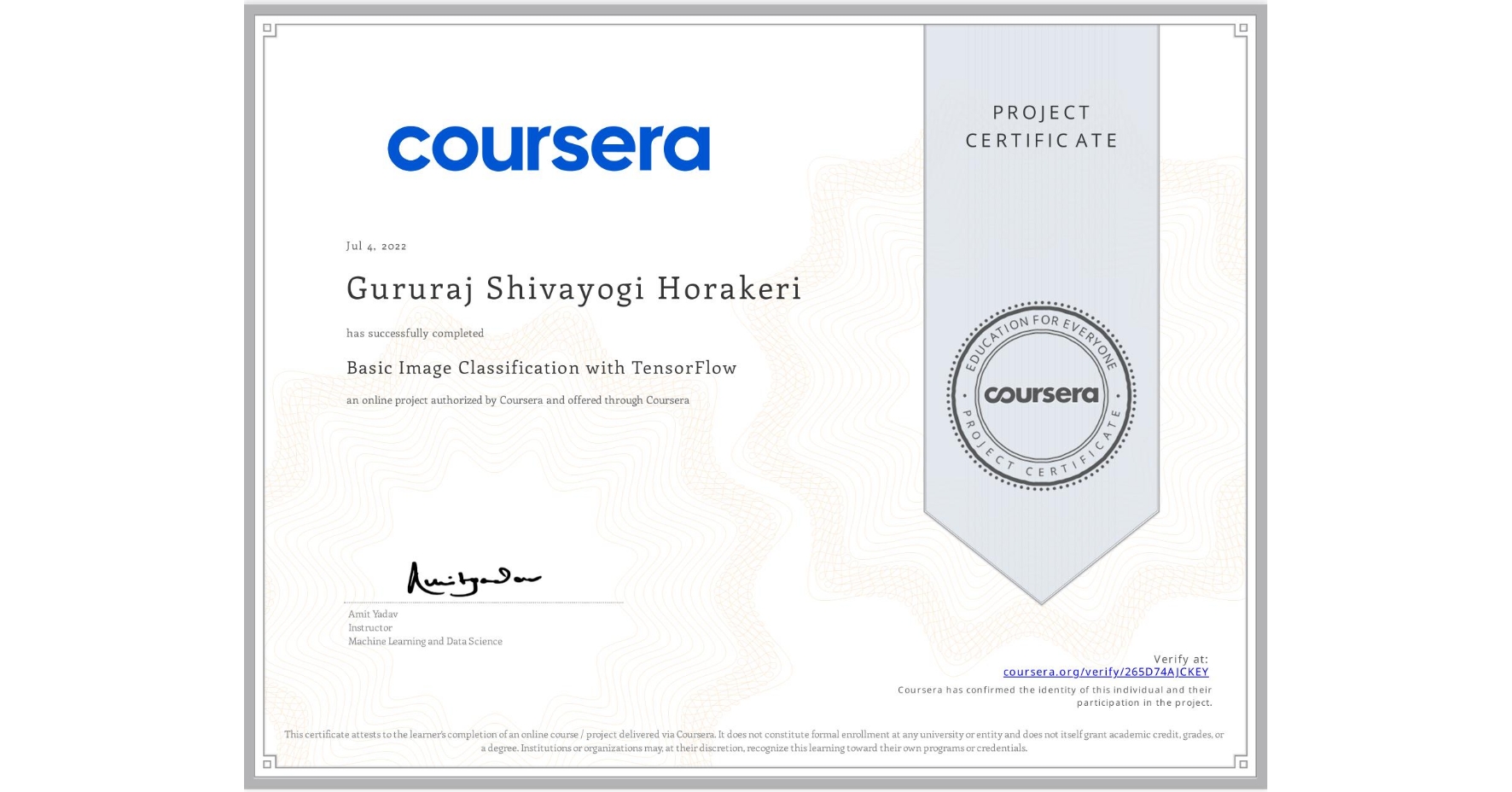 View certificate for Gururaj Shivayogi Horakeri, Basic Image Classification with TensorFlow, an online non-credit course authorized by Coursera and offered through Coursera