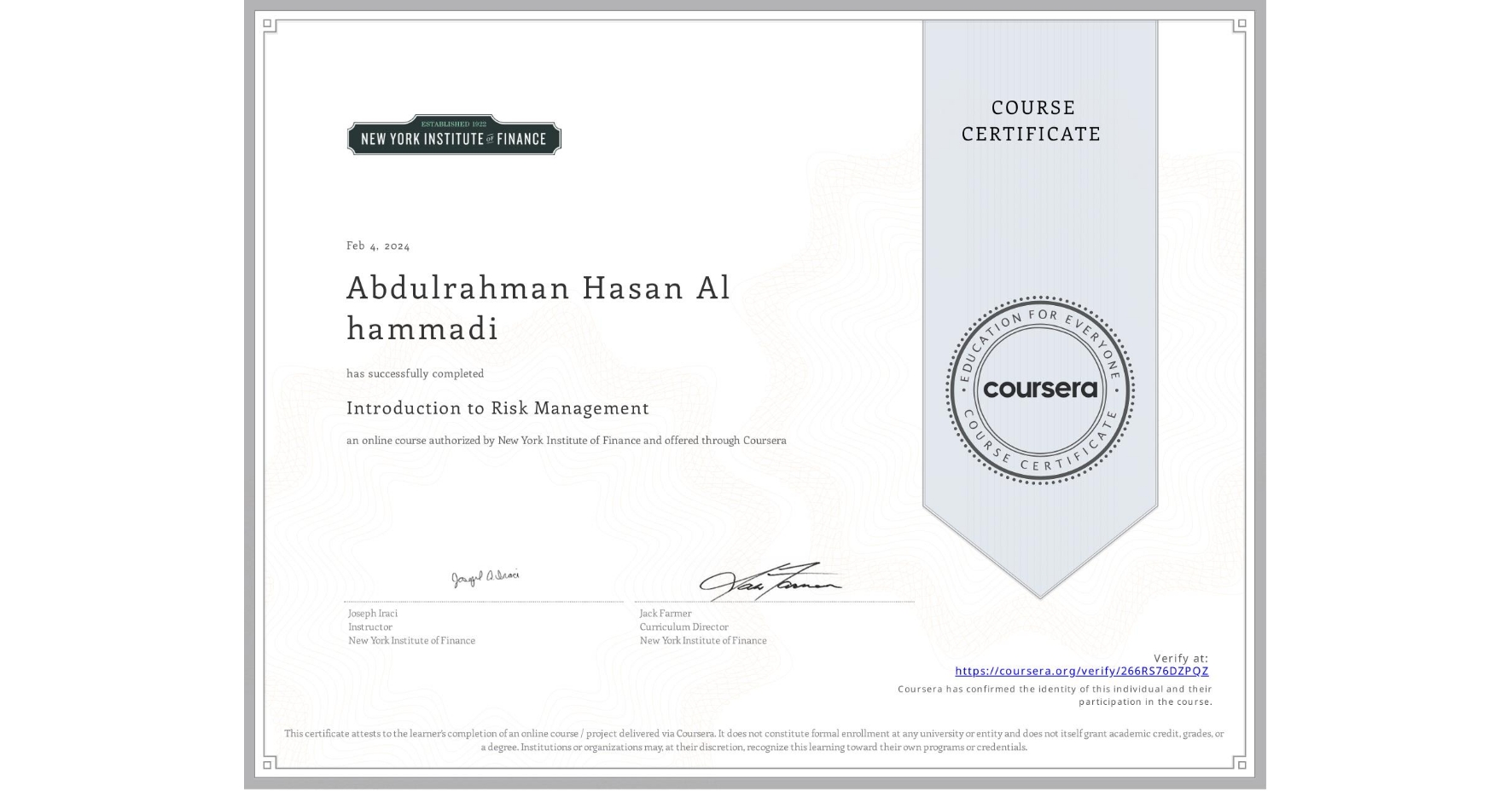 View certificate for Abdulrahman Hasan Al hammadi, Introduction to Risk Management, an online non-credit course authorized by New York Institute of Finance and offered through Coursera