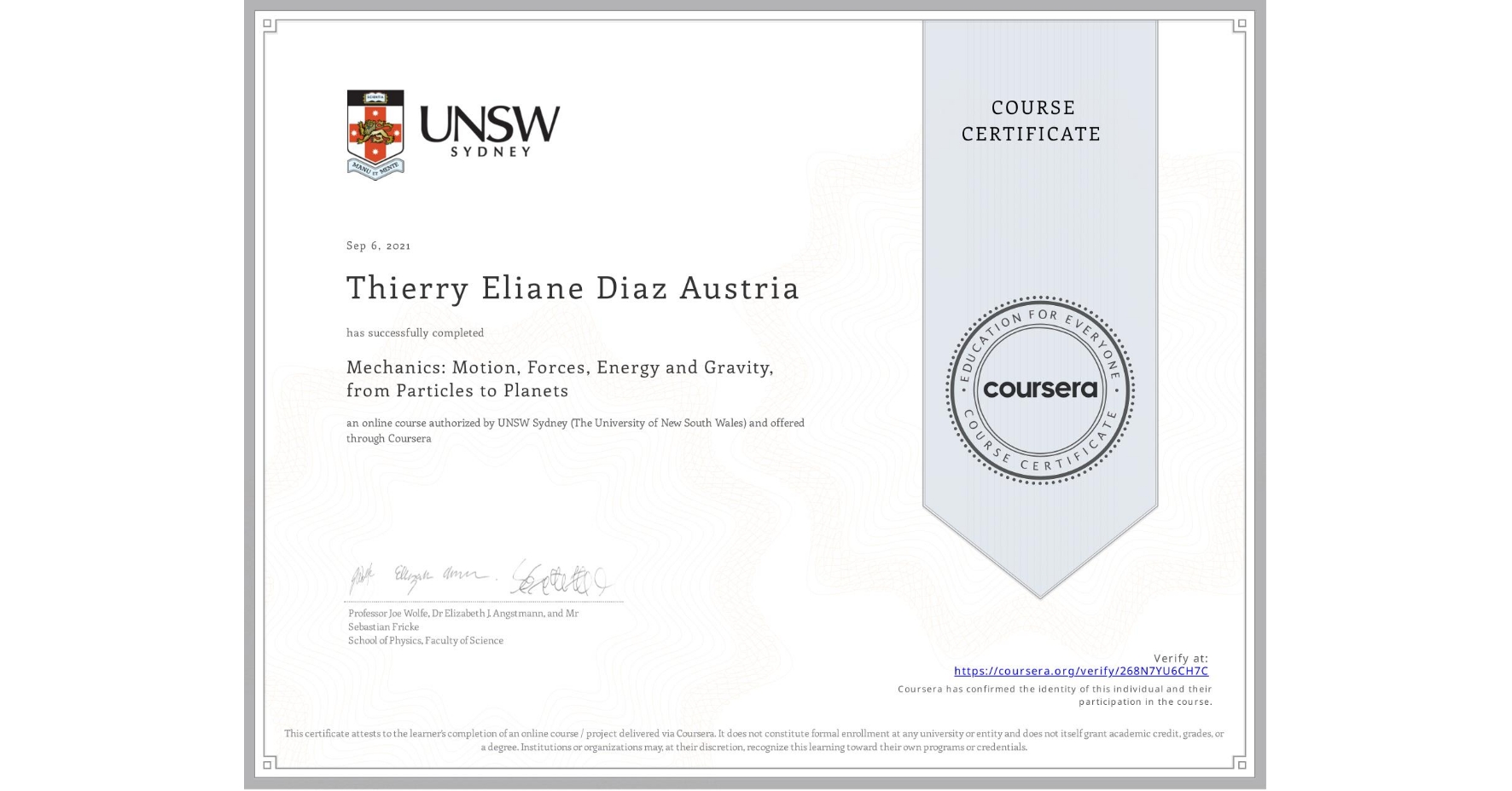 View certificate for Thierry Eliane Diaz Austria, Mechanics: Motion, Forces, Energy and Gravity, from Particles to Planets, an online non-credit course authorized by UNSW Sydney (The University of New South Wales) and offered through Coursera