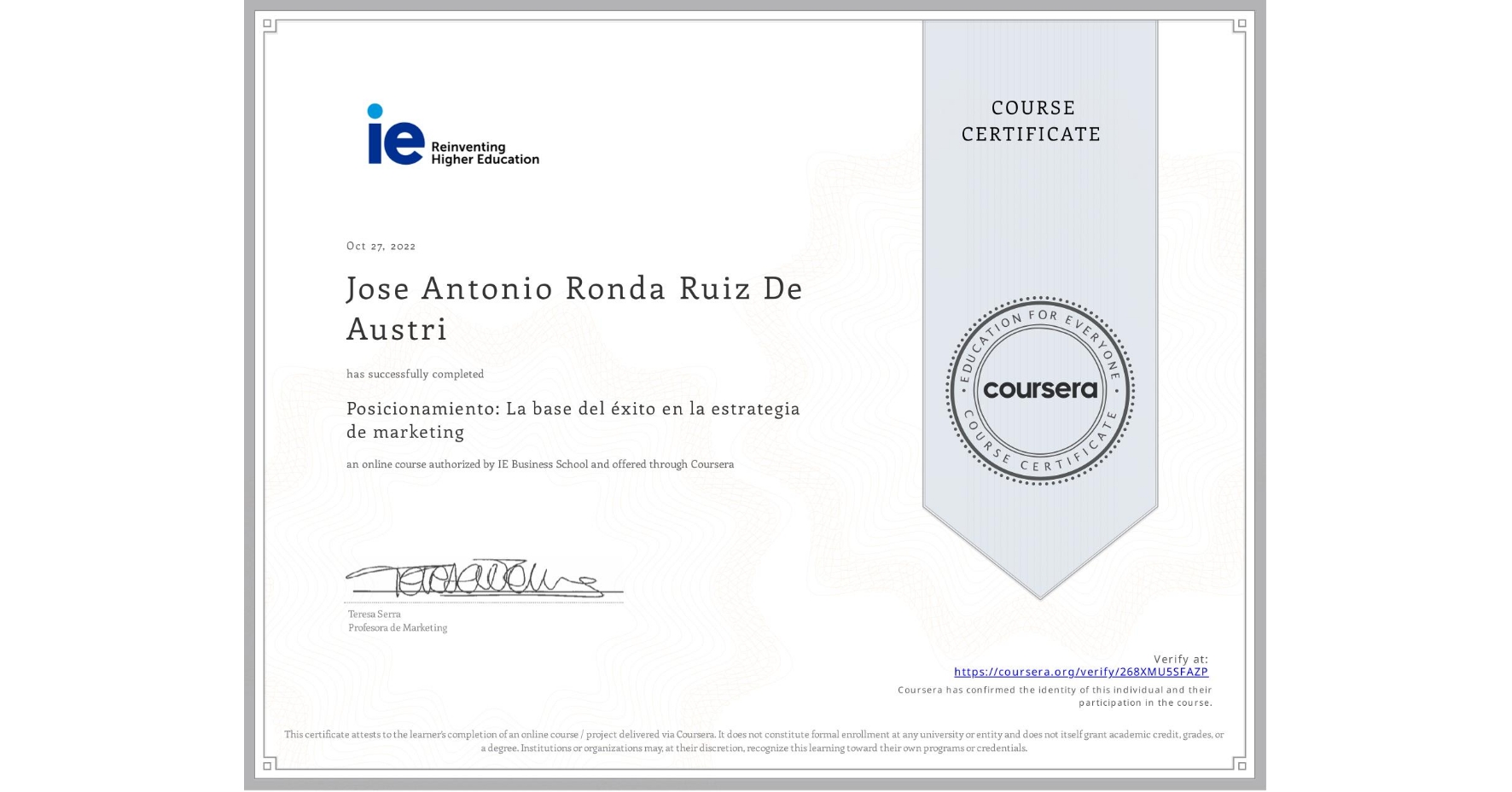 View certificate for Jose Antonio Ronda Ruiz De Austri, Posicionamiento: La base del éxito en la estrategia de marketing, an online non-credit course authorized by IE Business School and offered through Coursera