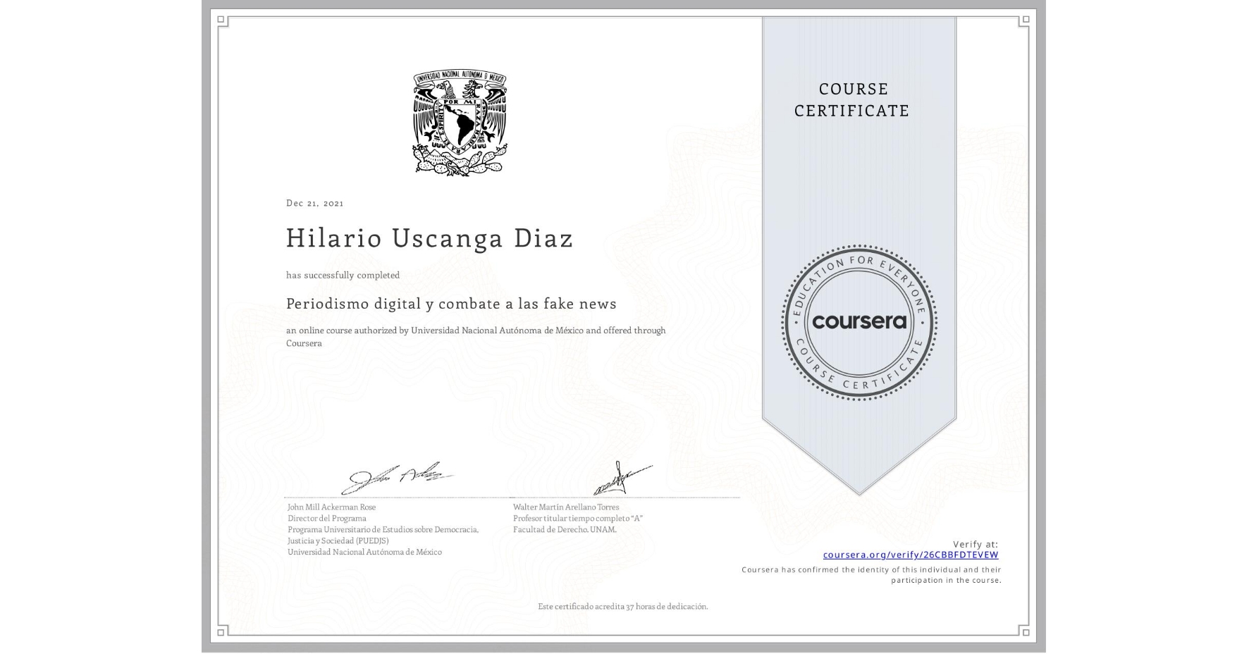 View certificate for Hilario Uscanga Diaz, Periodismo digital y combate a las fake news, an online non-credit course authorized by Universidad Nacional Autónoma de México and offered through Coursera