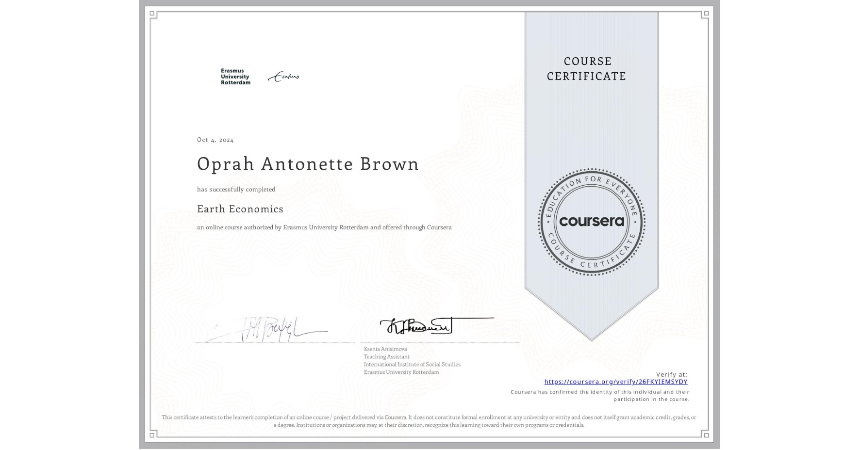 View certificate for Oprah Antonette Brown, Earth Economics, an online non-credit course authorized by Erasmus University Rotterdam and offered through Coursera