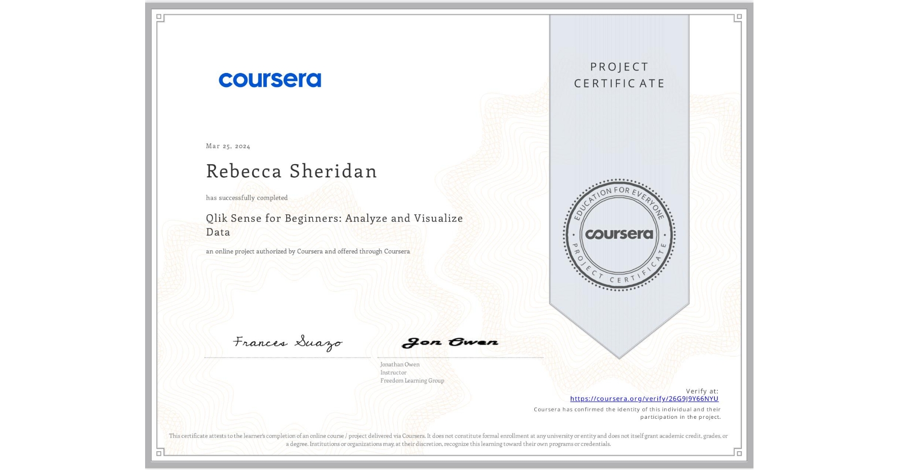 View certificate for Rebecca Sheridan, Qlik Sense for Beginners: Analyze and Visualize Data, an online non-credit course authorized by Coursera and offered through Coursera