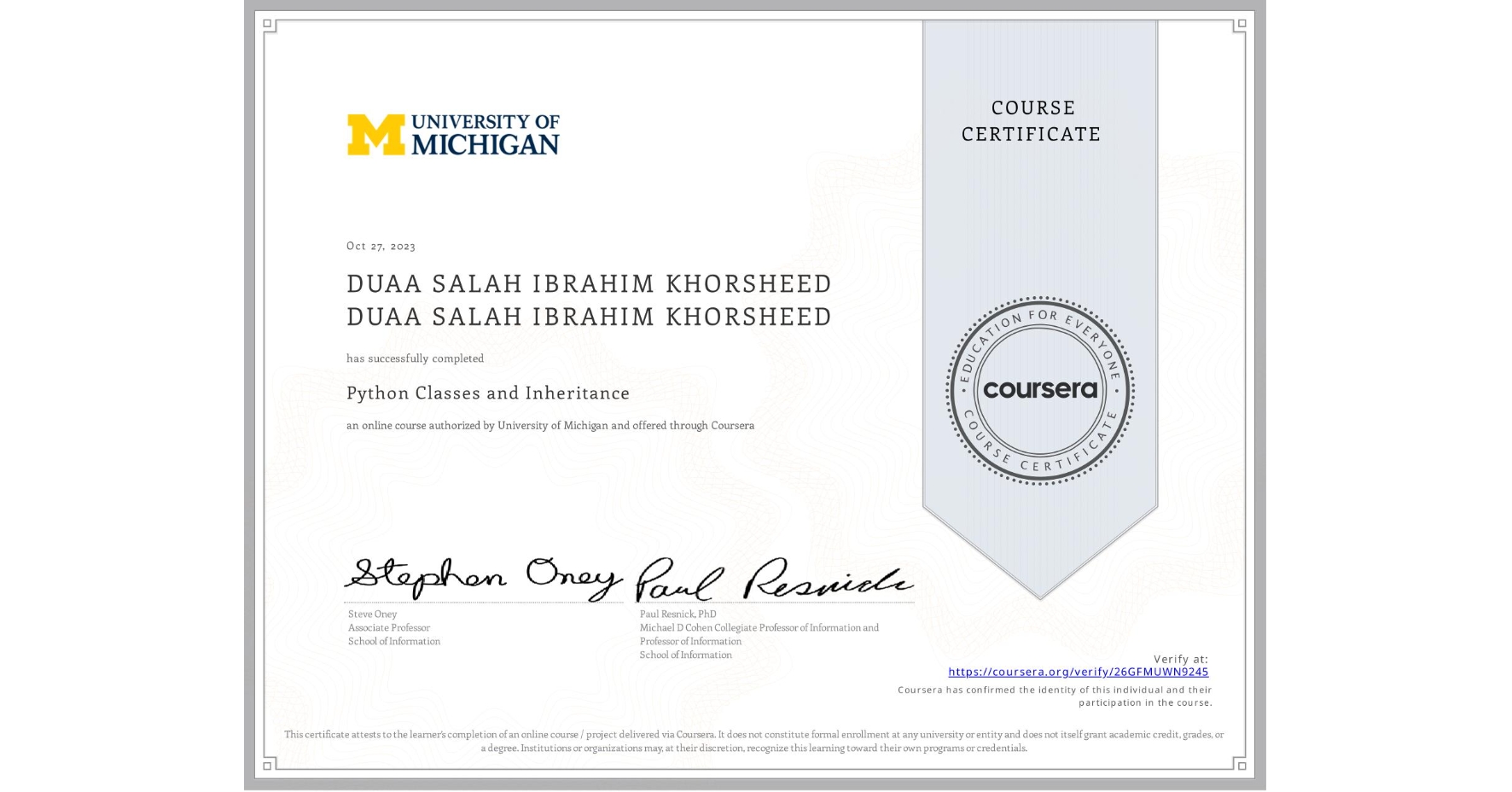 View certificate for DUAA SALAH IBRAHIM KHORSHEED DUAA SALAH IBRAHIM KHORSHEED, Python Classes and Inheritance, an online non-credit course authorized by University of Michigan and offered through Coursera