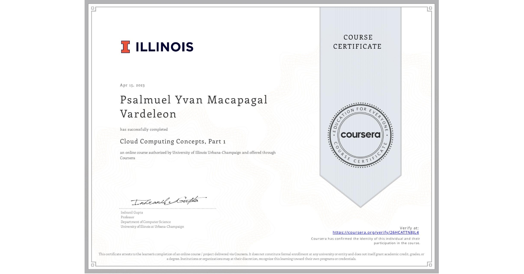View certificate for Psalmuel Yvan Macapagal Vardeleon, Cloud Computing Concepts, Part 1, an online non-credit course authorized by University of Illinois Urbana-Champaign and offered through Coursera
