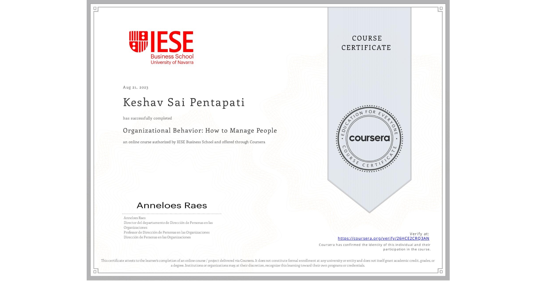 View certificate for Keshav Sai Pentapati , Organizational Behavior: How to Manage People, an online non-credit course authorized by IESE Business School and offered through Coursera