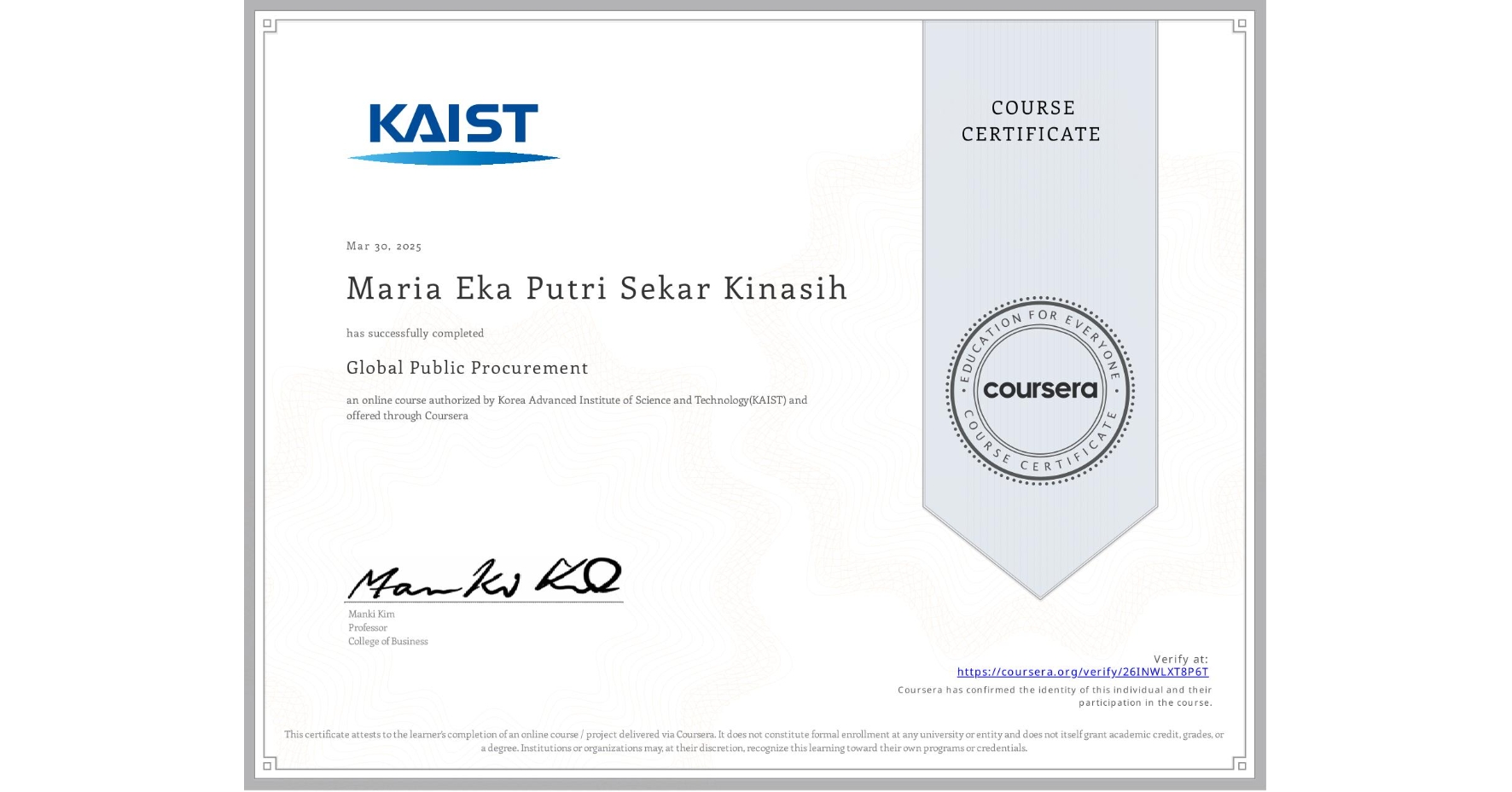 View certificate for Maria Eka Putri Sekar Kinasih, Global Public Procurement, an online non-credit course authorized by Korea Advanced Institute of Science and Technology(KAIST) and offered through Coursera