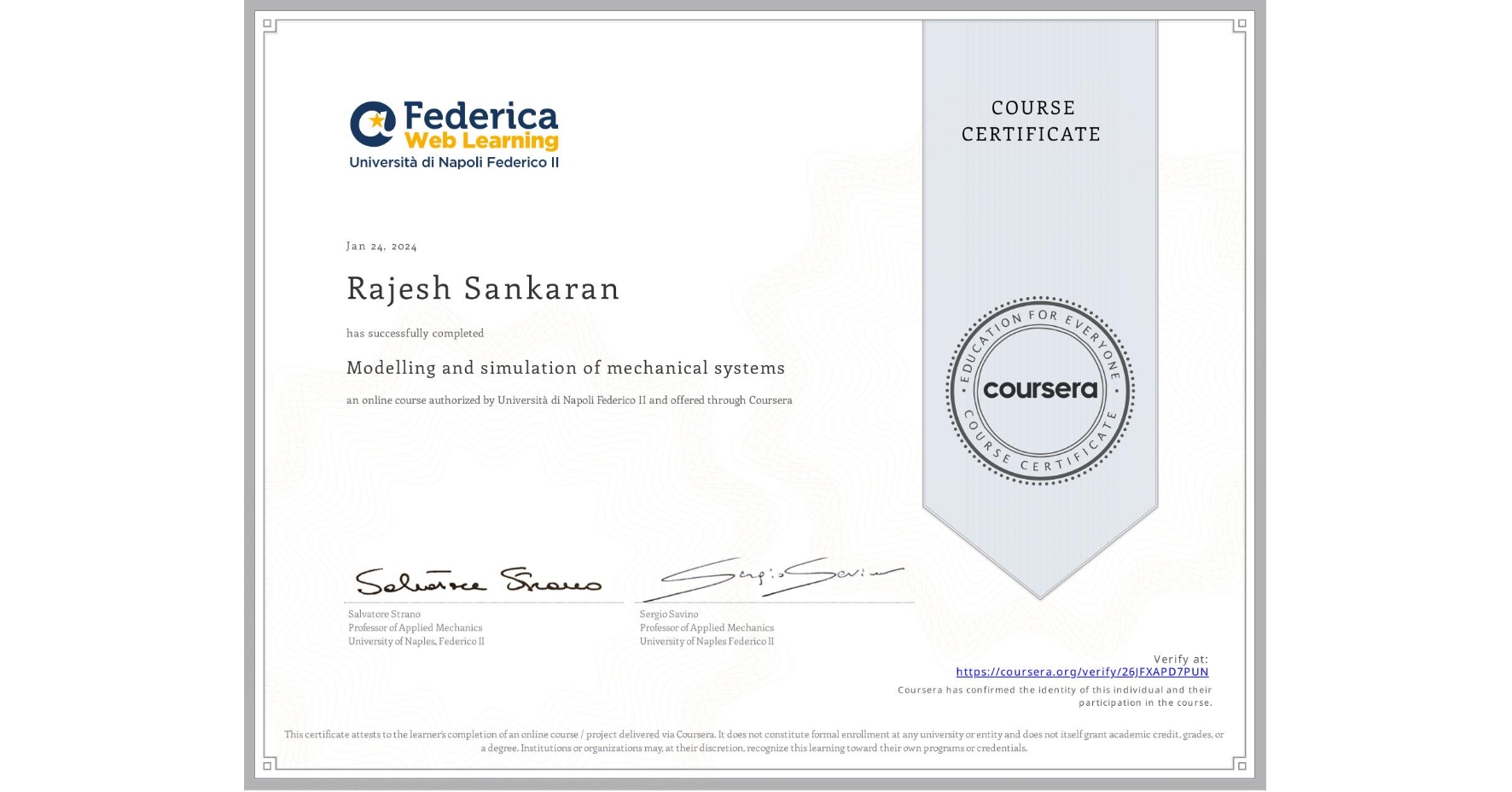 View certificate for Rajesh Sankaran, Modelling and simulation of mechanical systems, an online non-credit course authorized by Università di Napoli Federico II and offered through Coursera