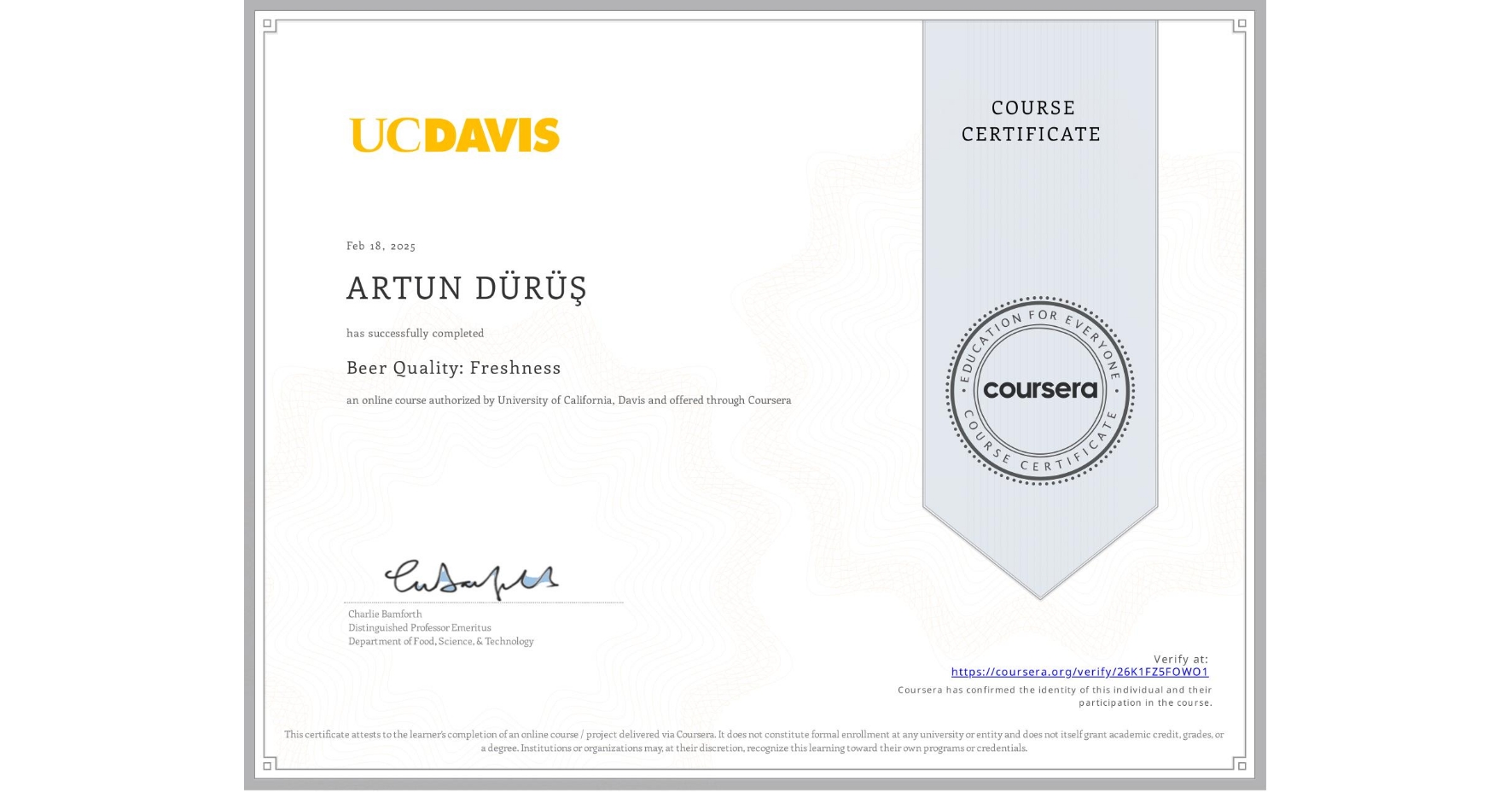 View certificate for ARTUN DÜRÜŞ, Beer Quality: Freshness, an online non-credit course authorized by University of California, Davis and offered through Coursera
