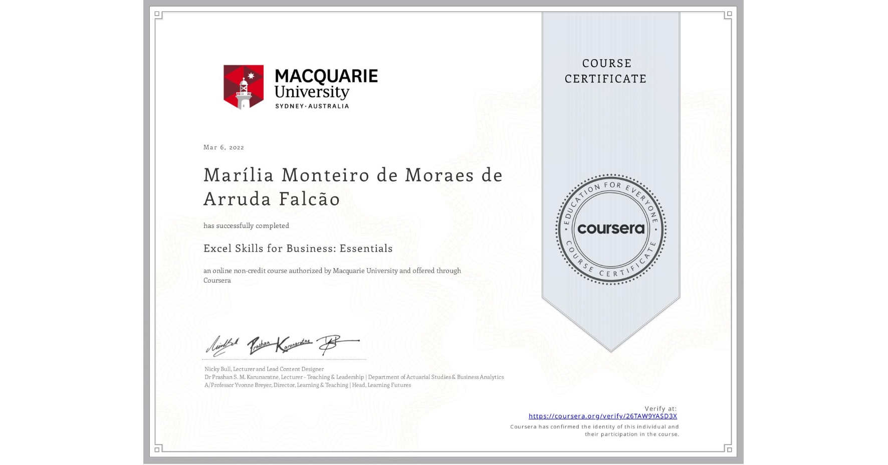 View certificate for Marília Monteiro de Moraes de Arruda Falcão, Excel Skills for Business: Essentials, an online non-credit course authorized by Macquarie University and offered through Coursera