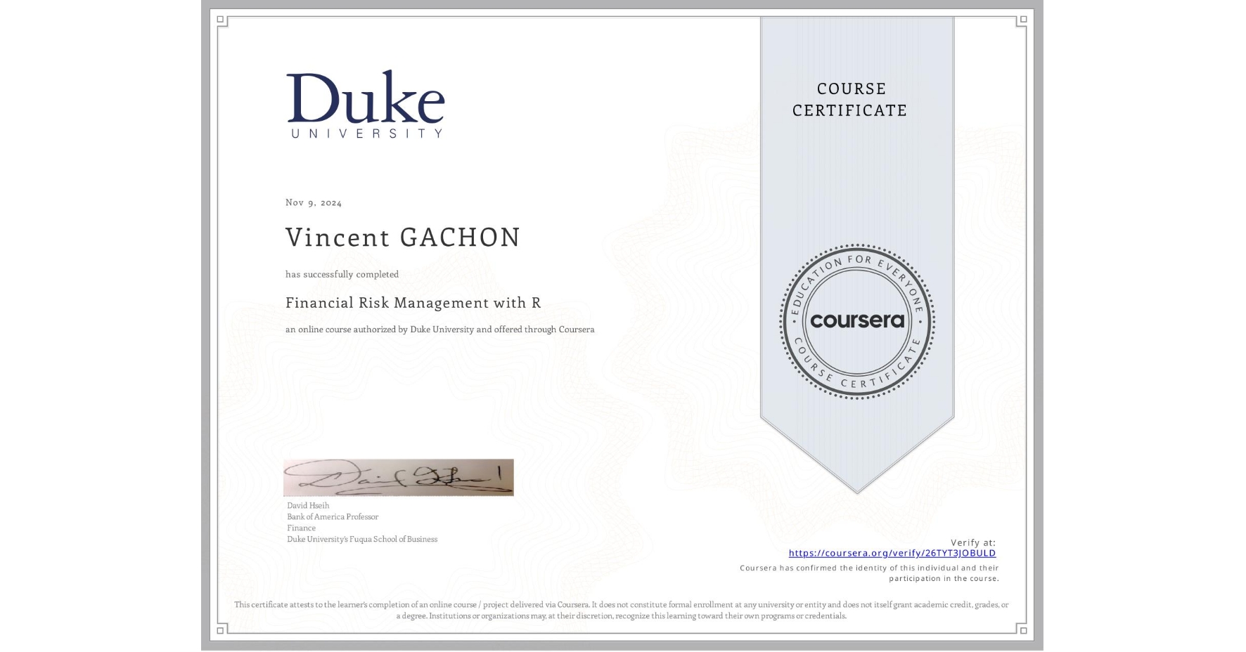 View certificate for Vincent GACHON, Financial Risk Management with R, an online non-credit course authorized by Duke University and offered through Coursera