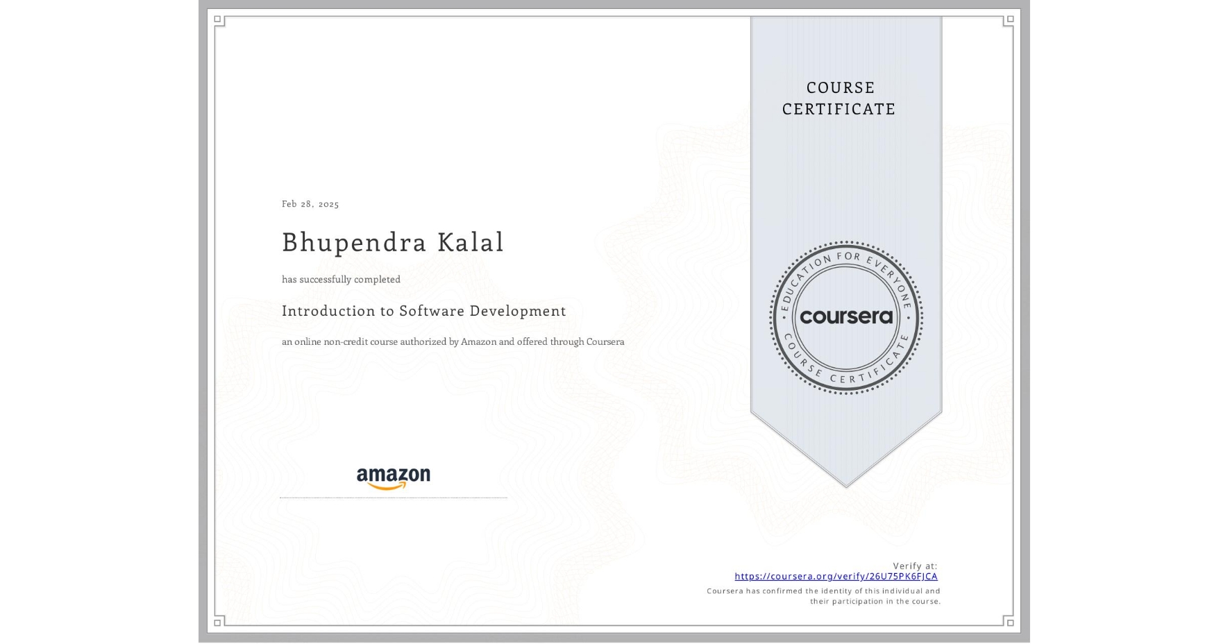 View certificate for Bhupendra Kalal, Introduction to Software Development, an online non-credit course authorized by Amazon and offered through Coursera