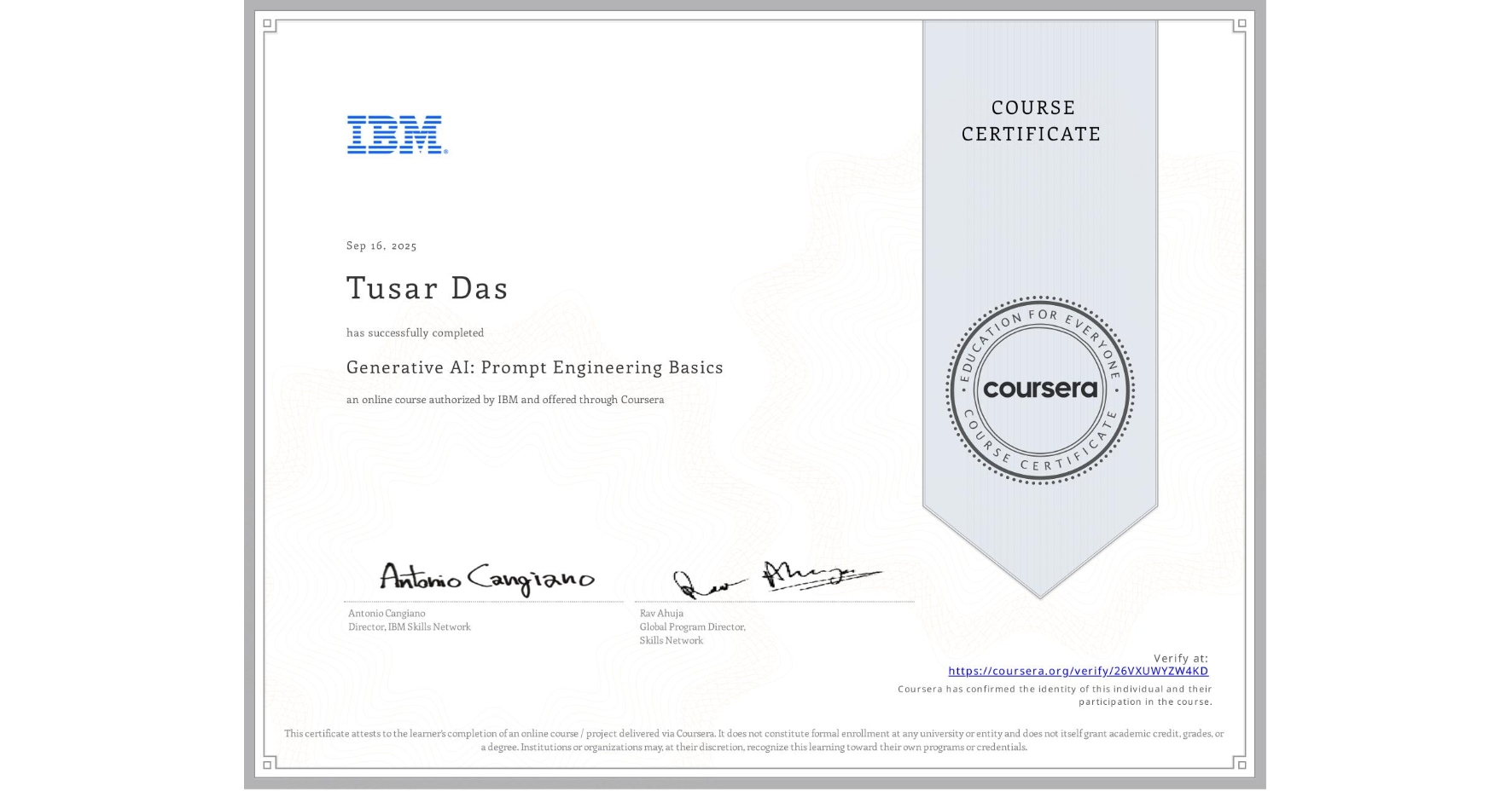 View certificate for Tusar Das, Generative AI: Prompt Engineering Basics, an online non-credit course authorized by IBM and offered through Coursera