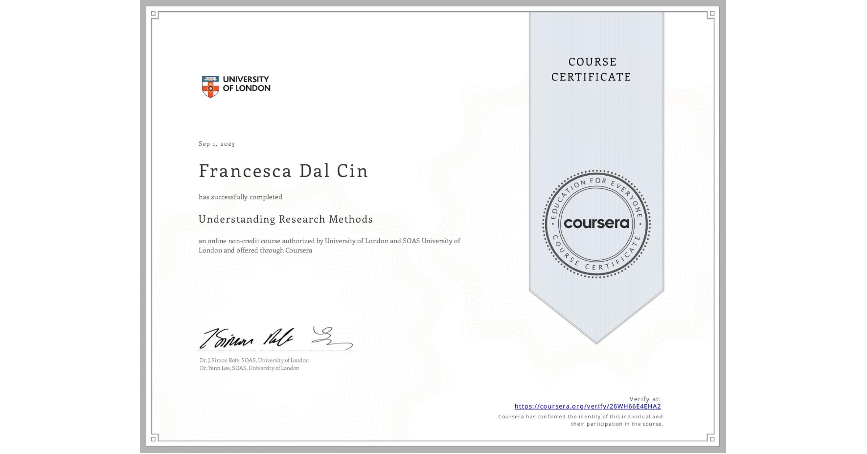 View certificate for Francesca Dal Cin, Understanding Research Methods, an online non-credit course authorized by University of London & SOAS University of London and offered through Coursera