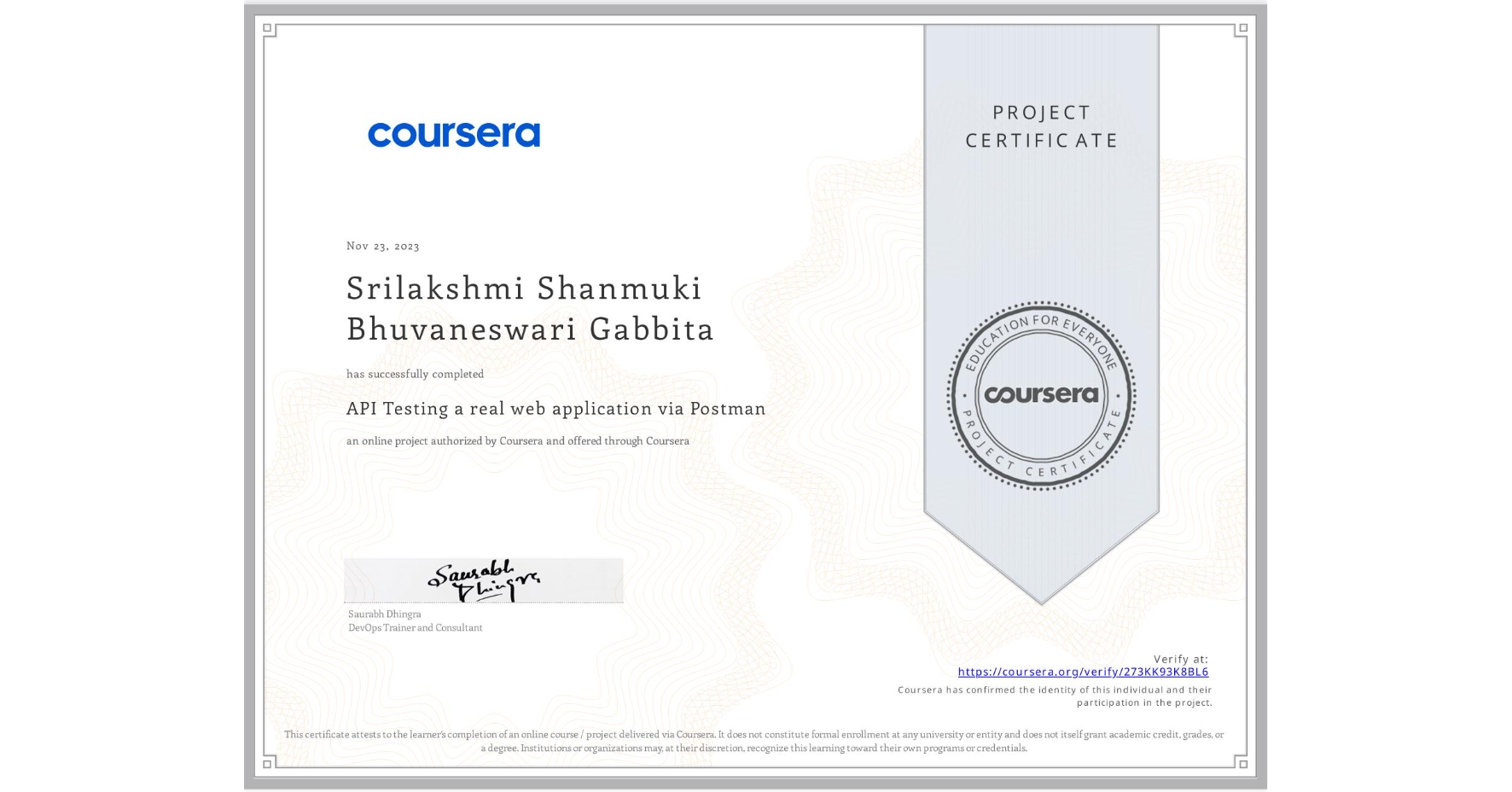 View certificate for Srilakshmi Shanmuki Bhuvaneswari Gabbita, API Testing a real web application via Postman, an online non-credit course authorized by Coursera and offered through Coursera