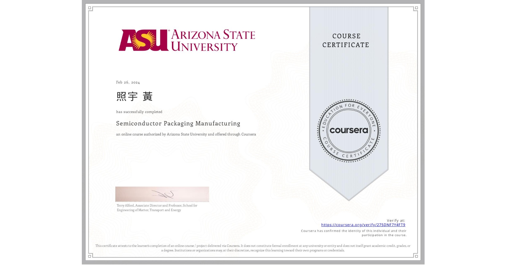 View certificate for 照宇 黃, Semiconductor Packaging Manufacturing , an online non-credit course authorized by Arizona State University and offered through Coursera