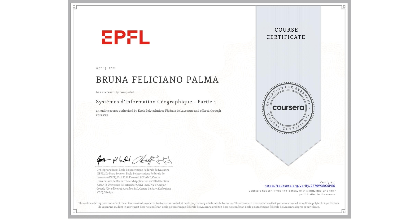 View certificate for BRUNA FELICIANO PALMA, Systèmes d’Information Géographique - Partie 1, an online non-credit course authorized by École Polytechnique Fédérale de Lausanne and offered through Coursera