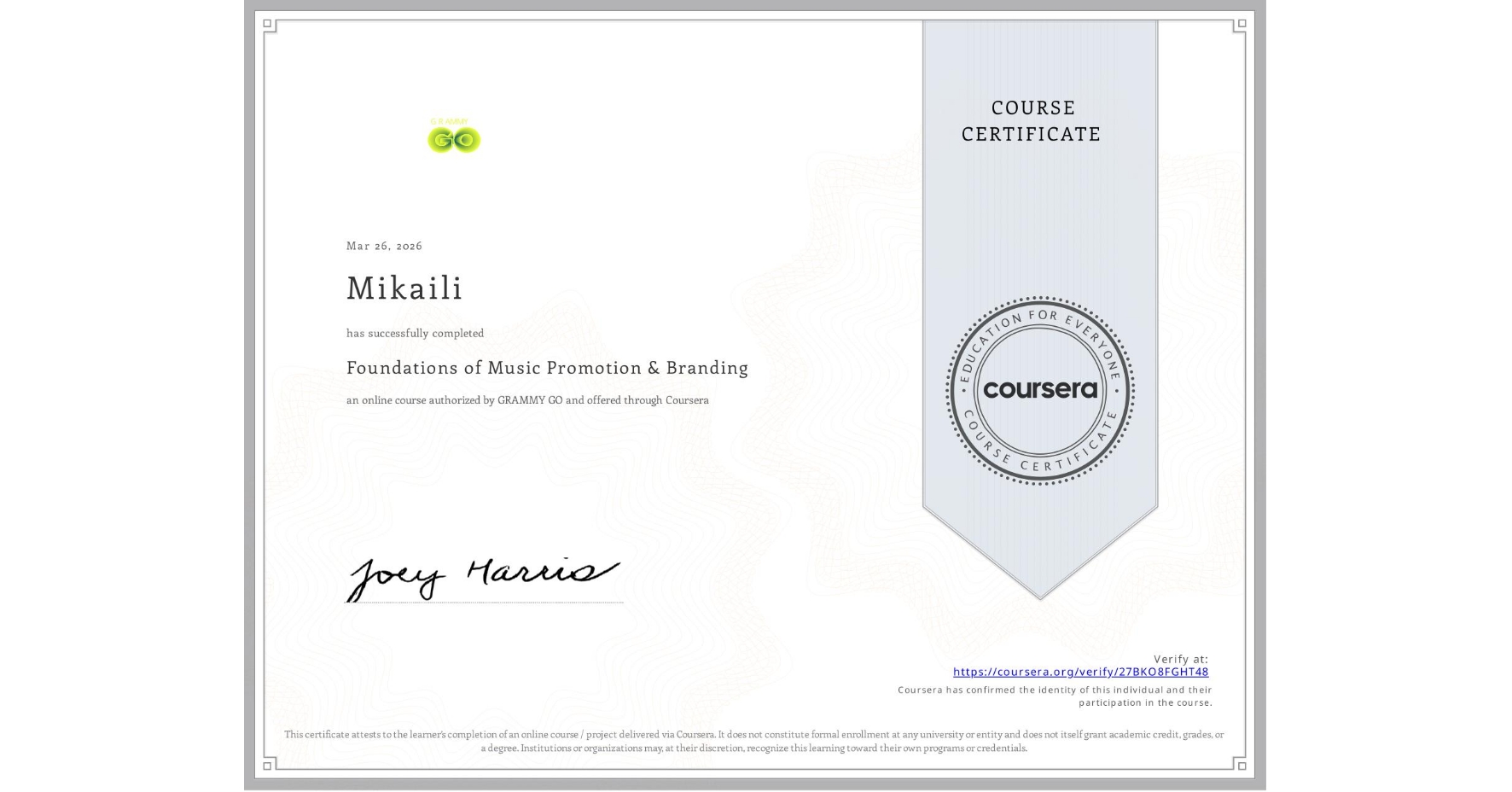 View certificate for Mikaili , Foundations of Music Promotion & Branding, an online non-credit course authorized by GRAMMY GO and offered through Coursera