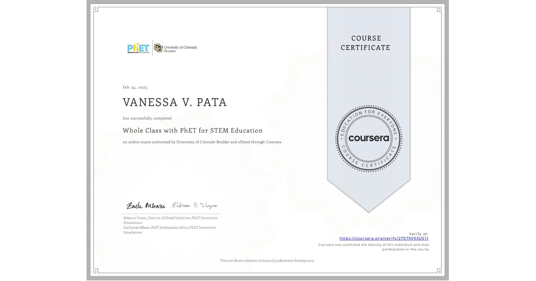 View certificate for VANESSA V. PATA, Whole Class with PhET for STEM Education, an online non-credit course authorized by University of Colorado Boulder and offered through Coursera
