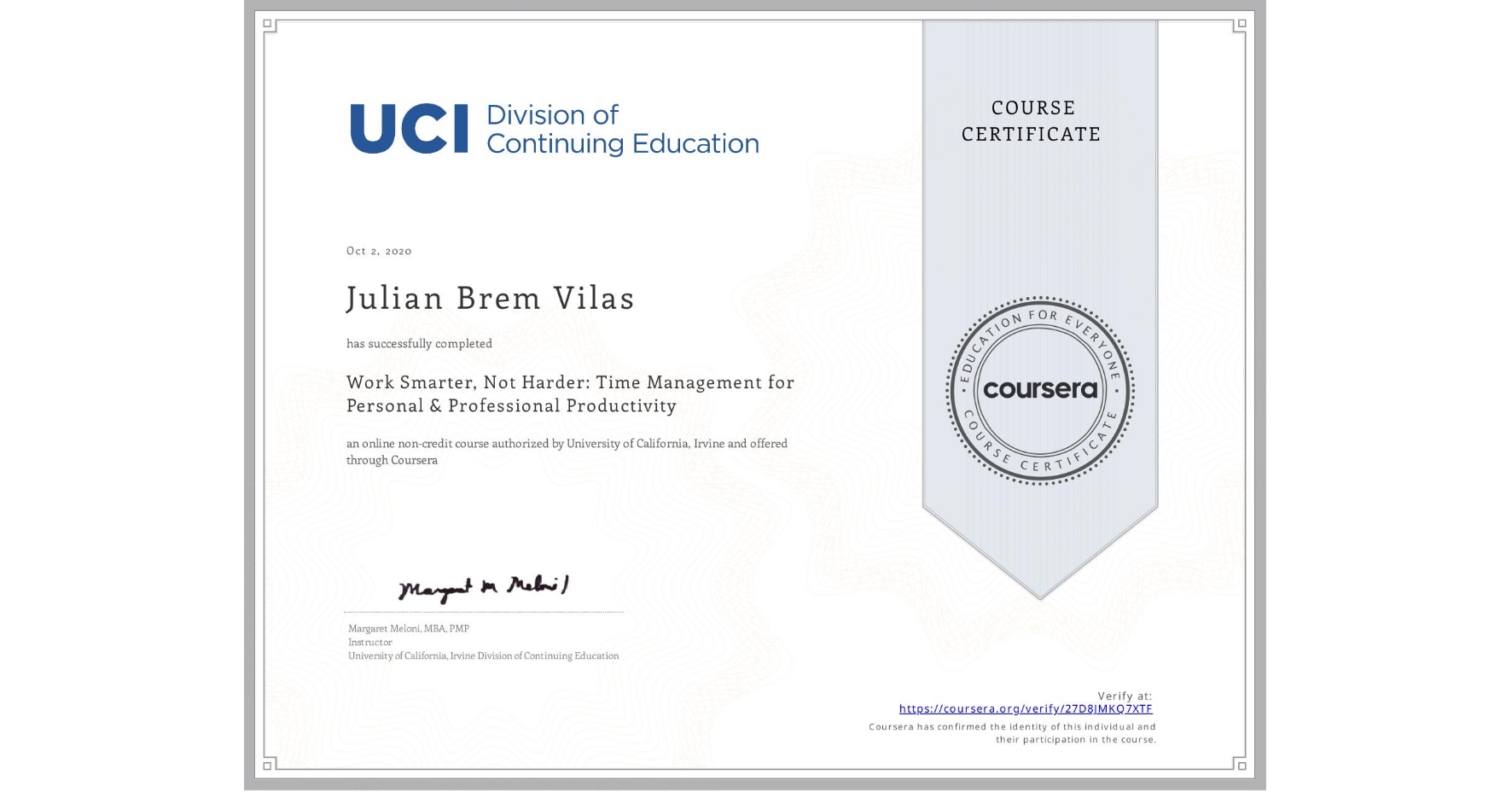 View certificate for Julian Brem Vilas, Work Smarter, Not Harder: Time Management for Personal & Professional Productivity, an online non-credit course authorized by University of California, Irvine and offered through Coursera