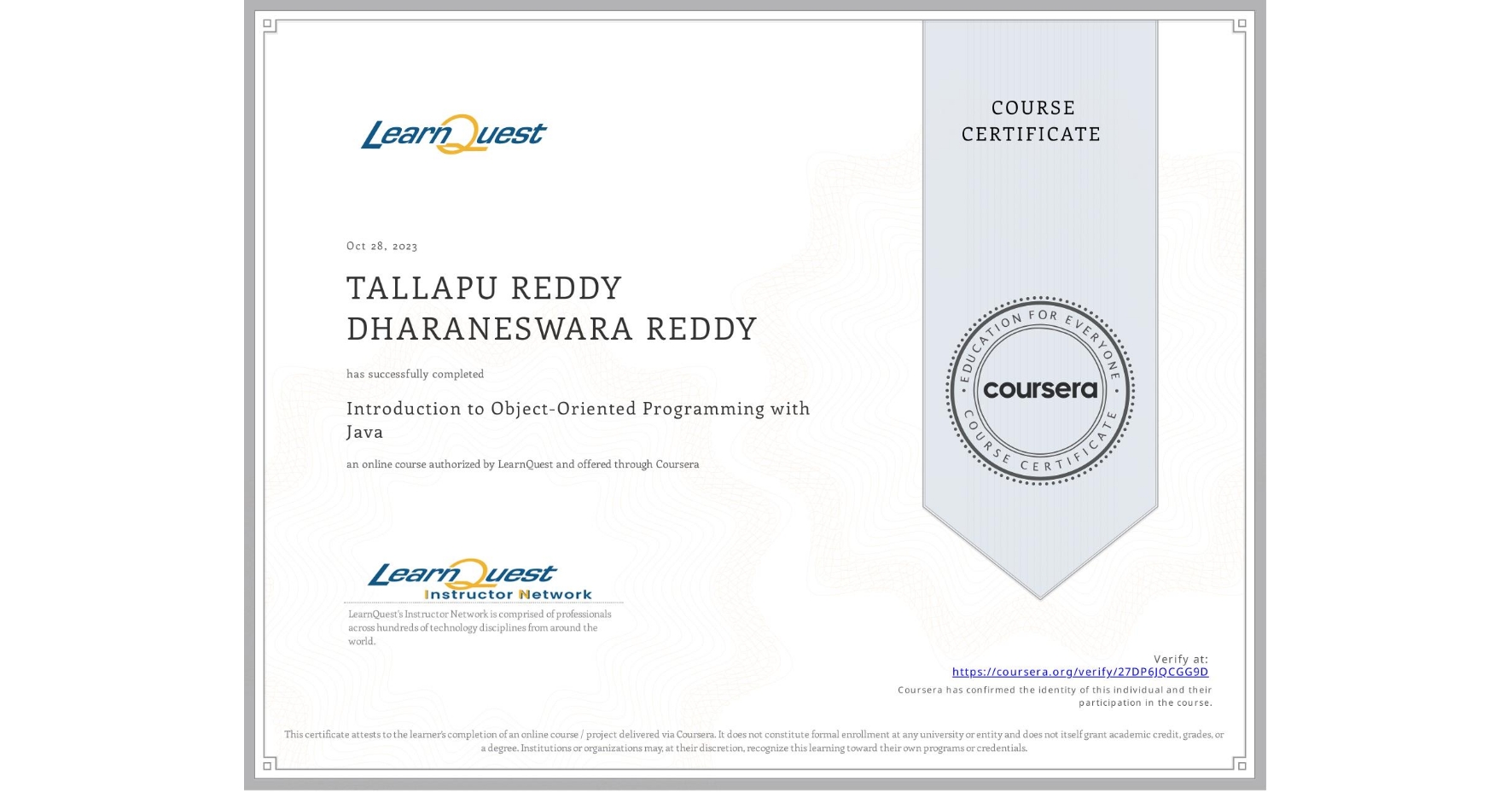 View certificate for TALLAPU REDDY DHARANESWARA REDDY, Introduction to Object-Oriented Programming with Java, an online non-credit course authorized by LearnQuest and offered through Coursera