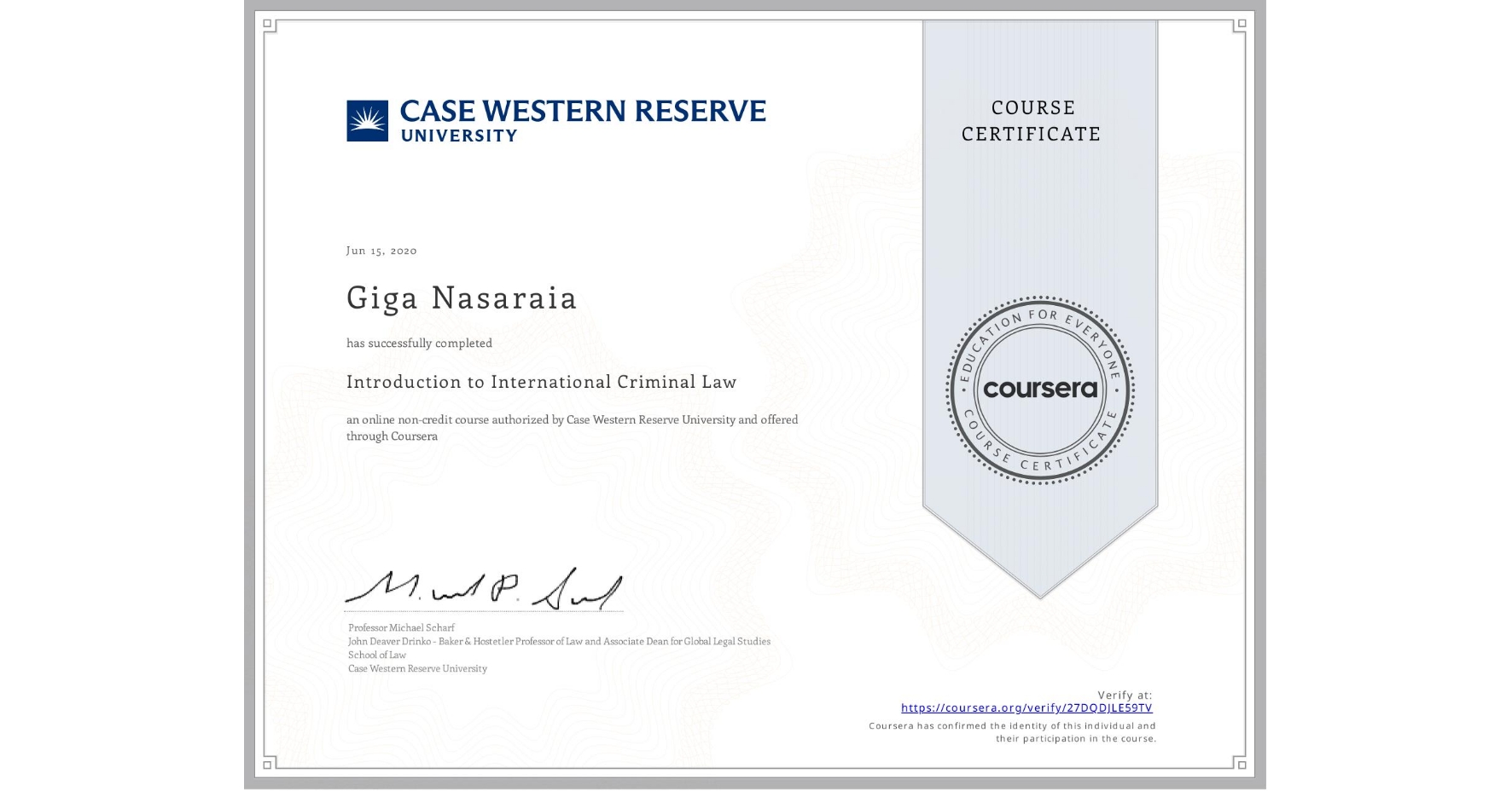 View certificate for Giga Nasaraia, Introduction to International Criminal Law, an online non-credit course authorized by Case Western Reserve University and offered through Coursera