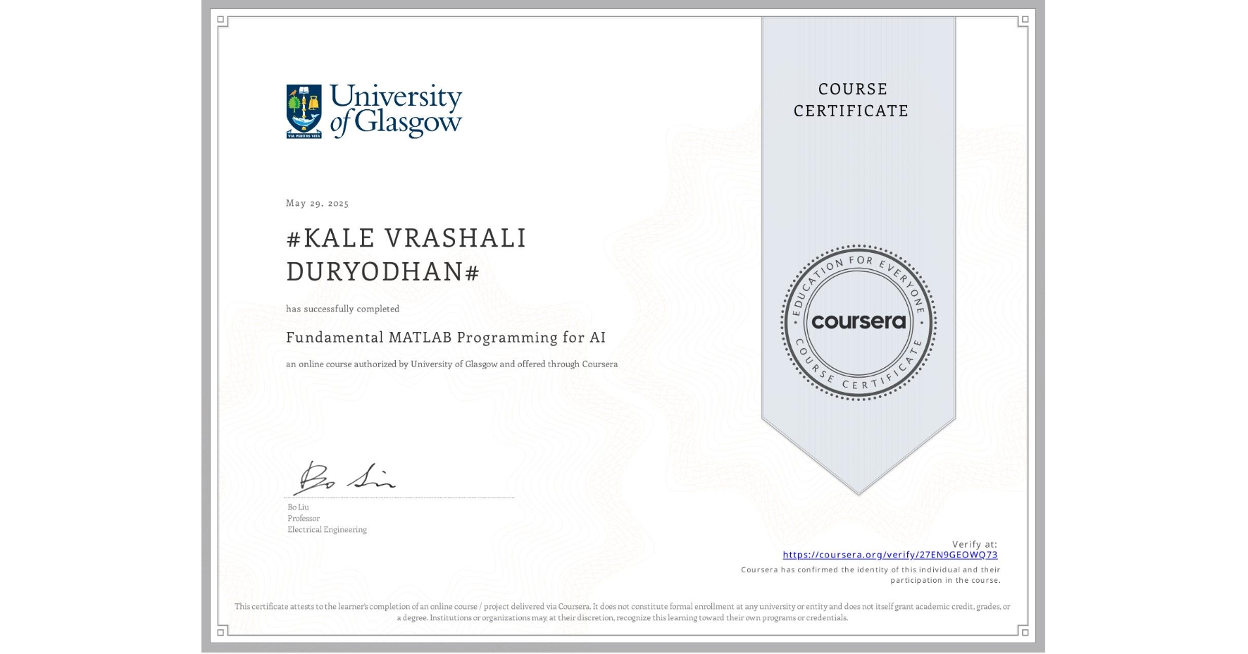View certificate for #KALE VRASHALI DURYODHAN#, Fundamental MATLAB Programming for AI, an online non-credit course authorized by University of Glasgow and offered through Coursera