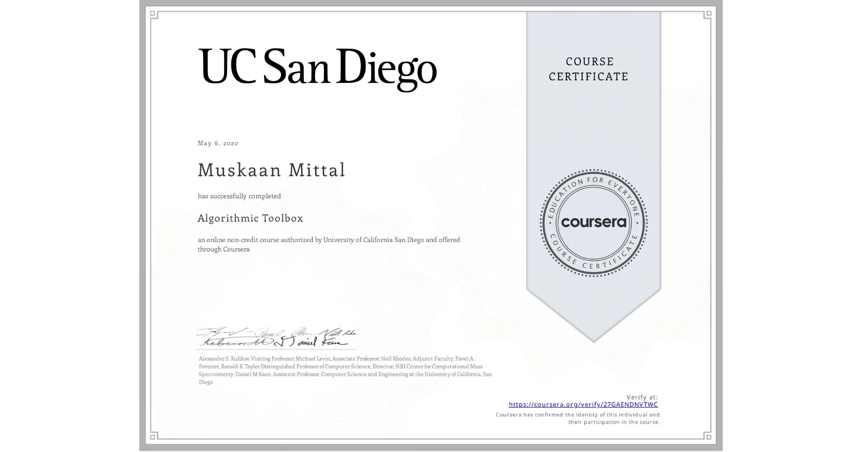 View certificate for Muskaan Mittal, Algorithmic Toolbox, an online non-credit course authorized by University of California San Diego and offered through Coursera