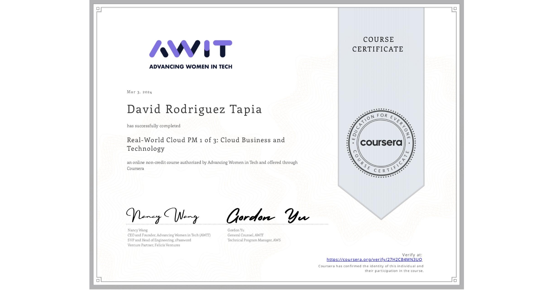 View certificate for David Rodriguez Tapia, Real-World Cloud PM 1 of 3: Cloud Business and Technology, an online non-credit course authorized by Advancing Women in Tech and offered through Coursera