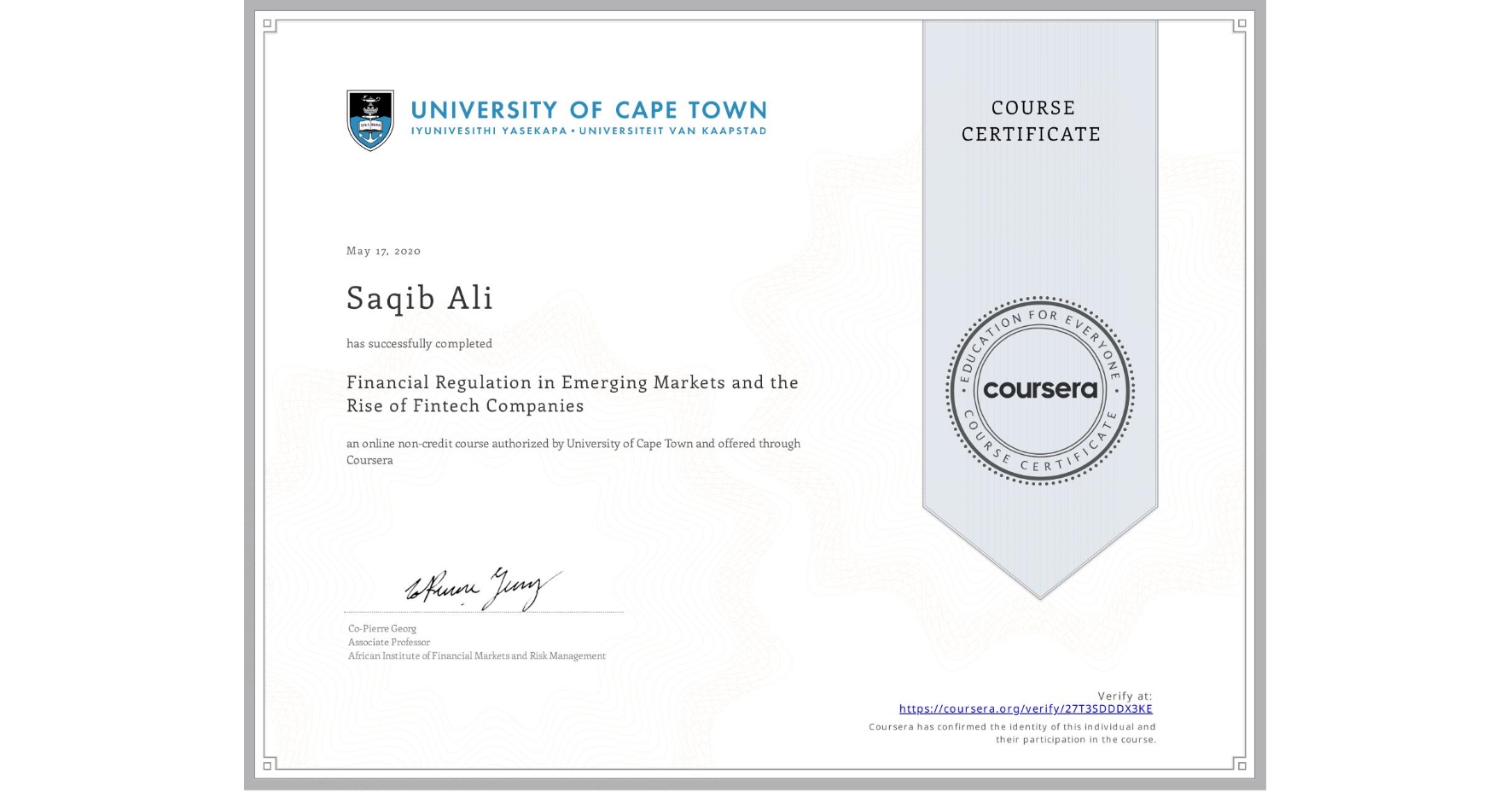 View certificate for Saqib Ali, Financial Regulation in Emerging Markets and the Rise of Fintech Companies, an online non-credit course authorized by University of Cape Town and offered through Coursera