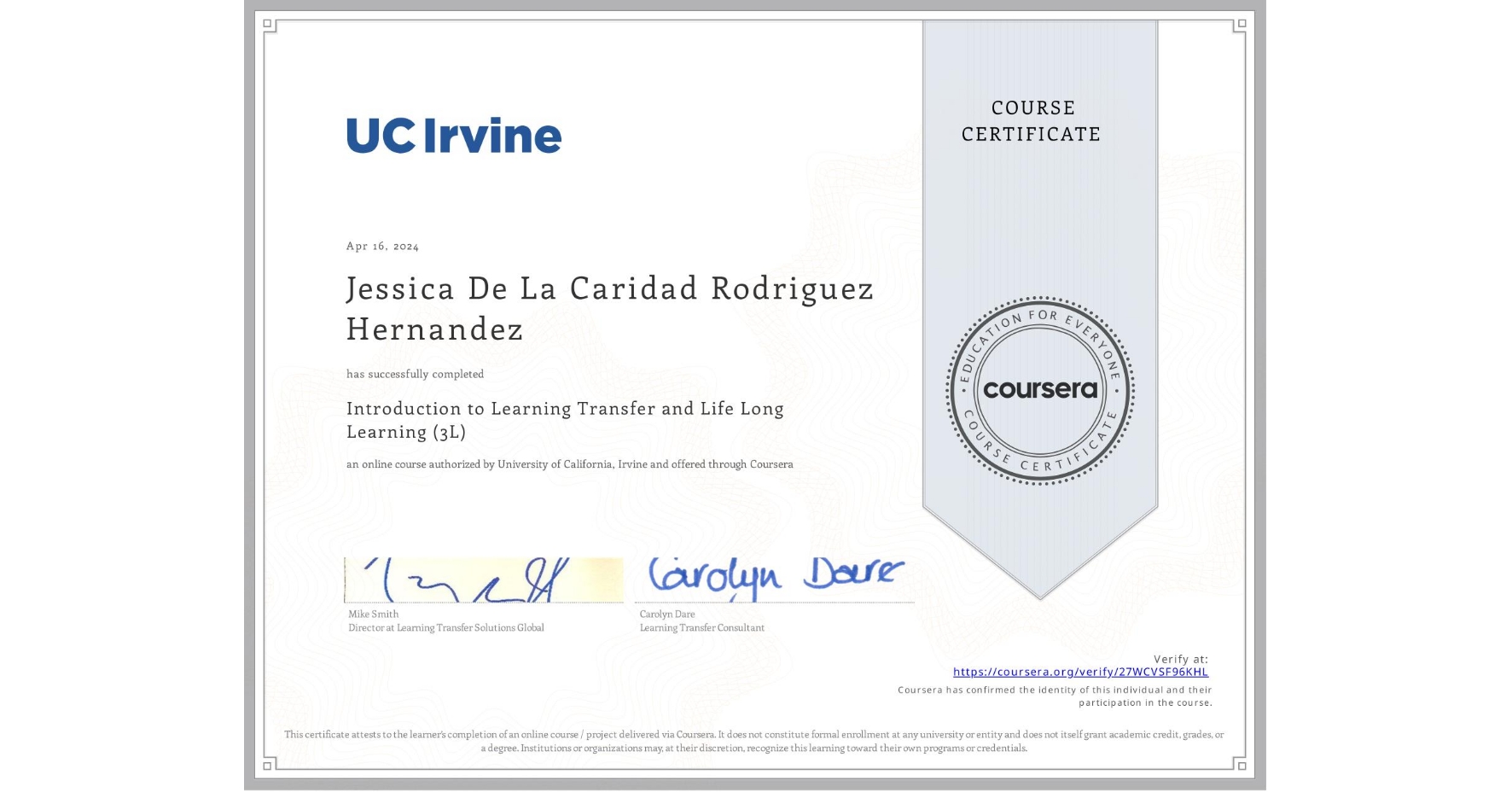 View certificate for Jessica De La Caridad Rodriguez Hernandez, Introduction to Learning Transfer and Life Long Learning (3L), an online non-credit course authorized by University of California, Irvine and offered through Coursera