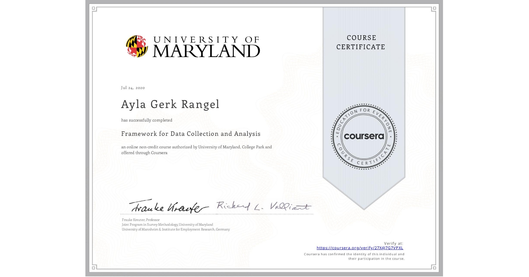 View certificate for Ayla Gerk Rangel, Framework for Data Collection and Analysis, an online non-credit course authorized by University of Maryland, College Park and offered through Coursera