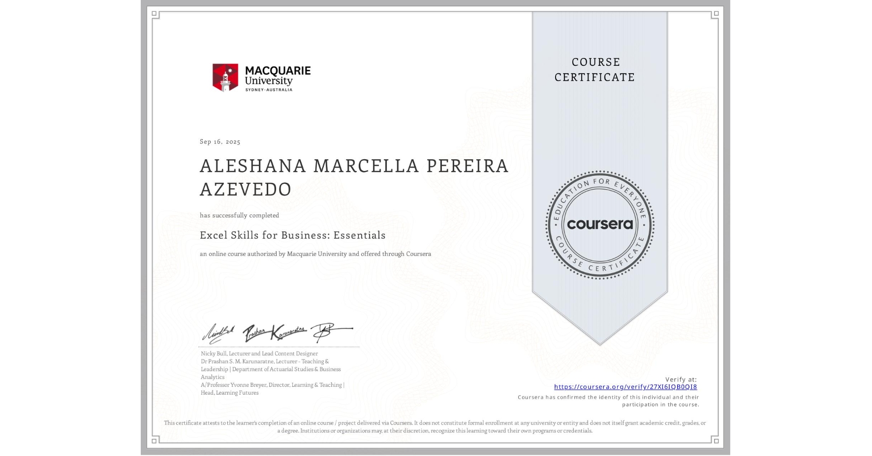 View certificate for ALESHANA MARCELLA PEREIRA AZEVEDO, Excel Skills for Business: Essentials, an online non-credit course authorized by Macquarie University and offered through Coursera